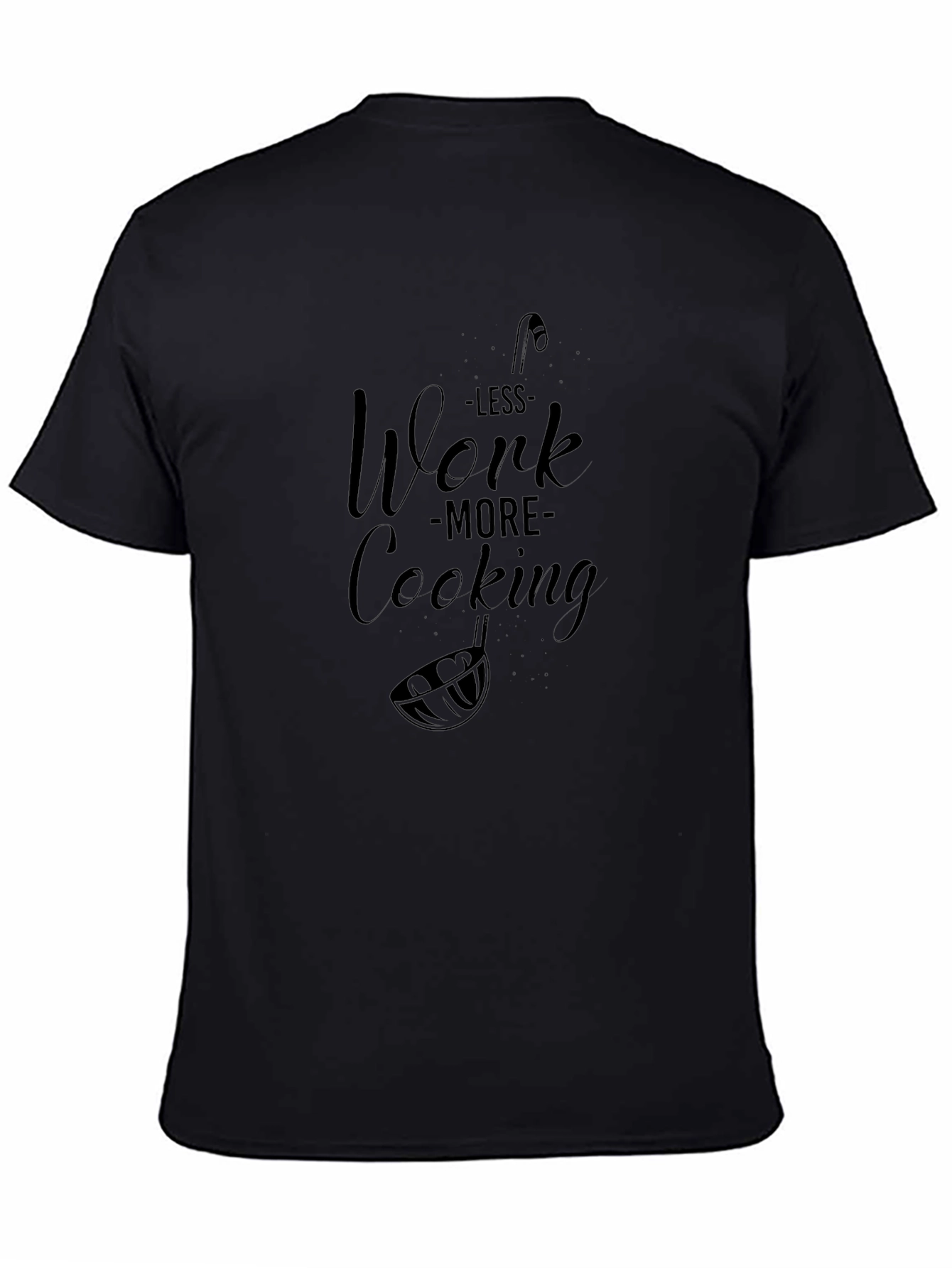 Less Work More Cooking T-Shirt Black