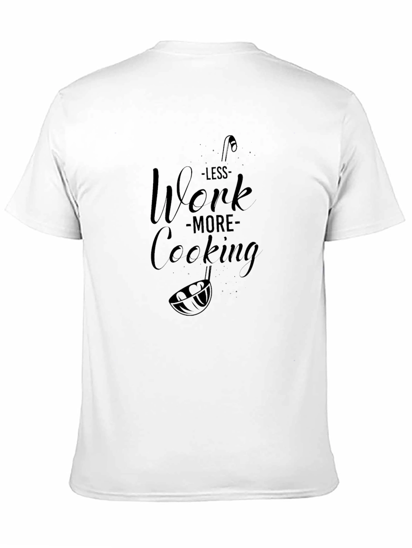 Less Work More Cooking T-Shirt Black