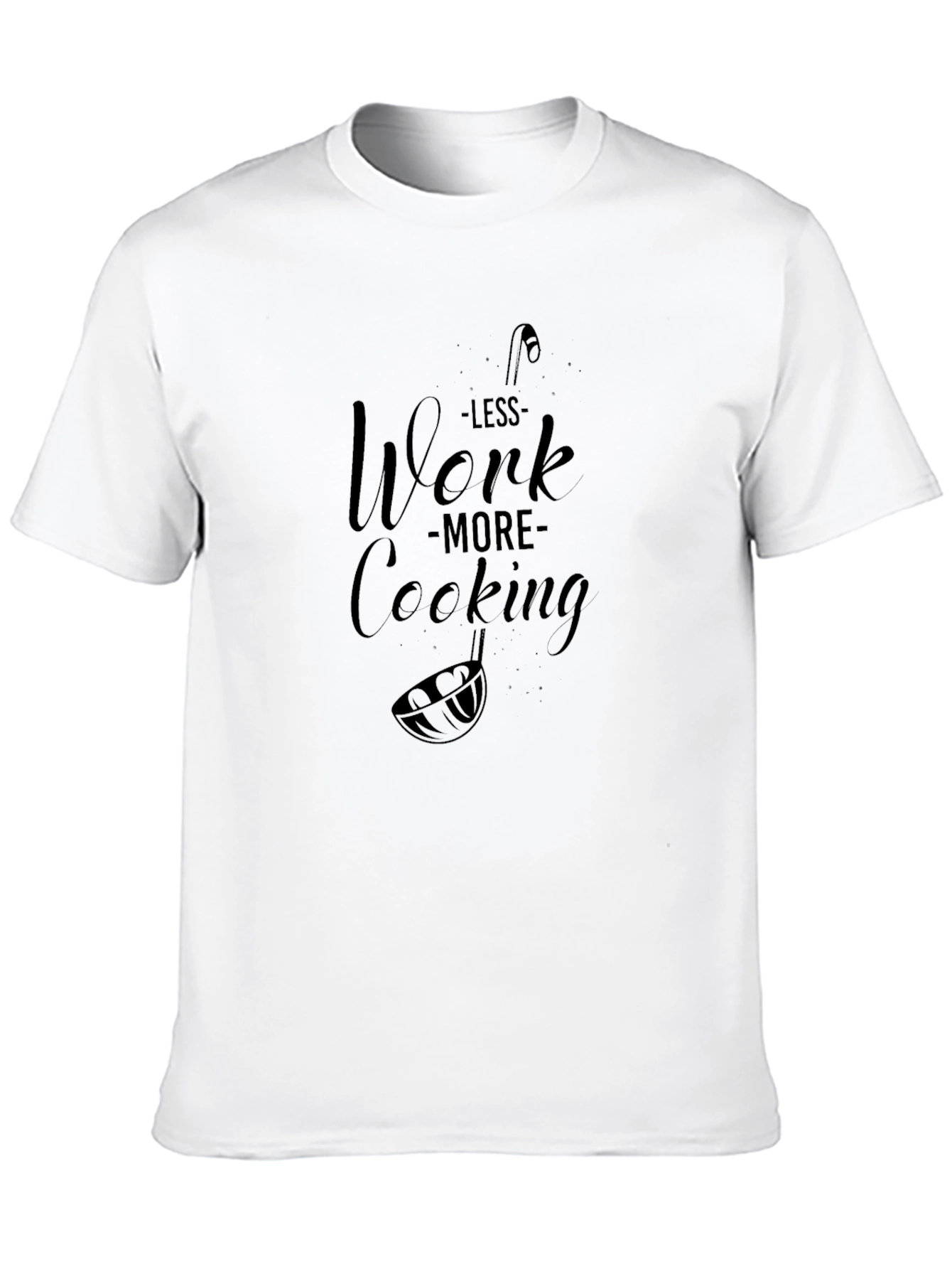 Less Work More Cooking T-Shirt Black