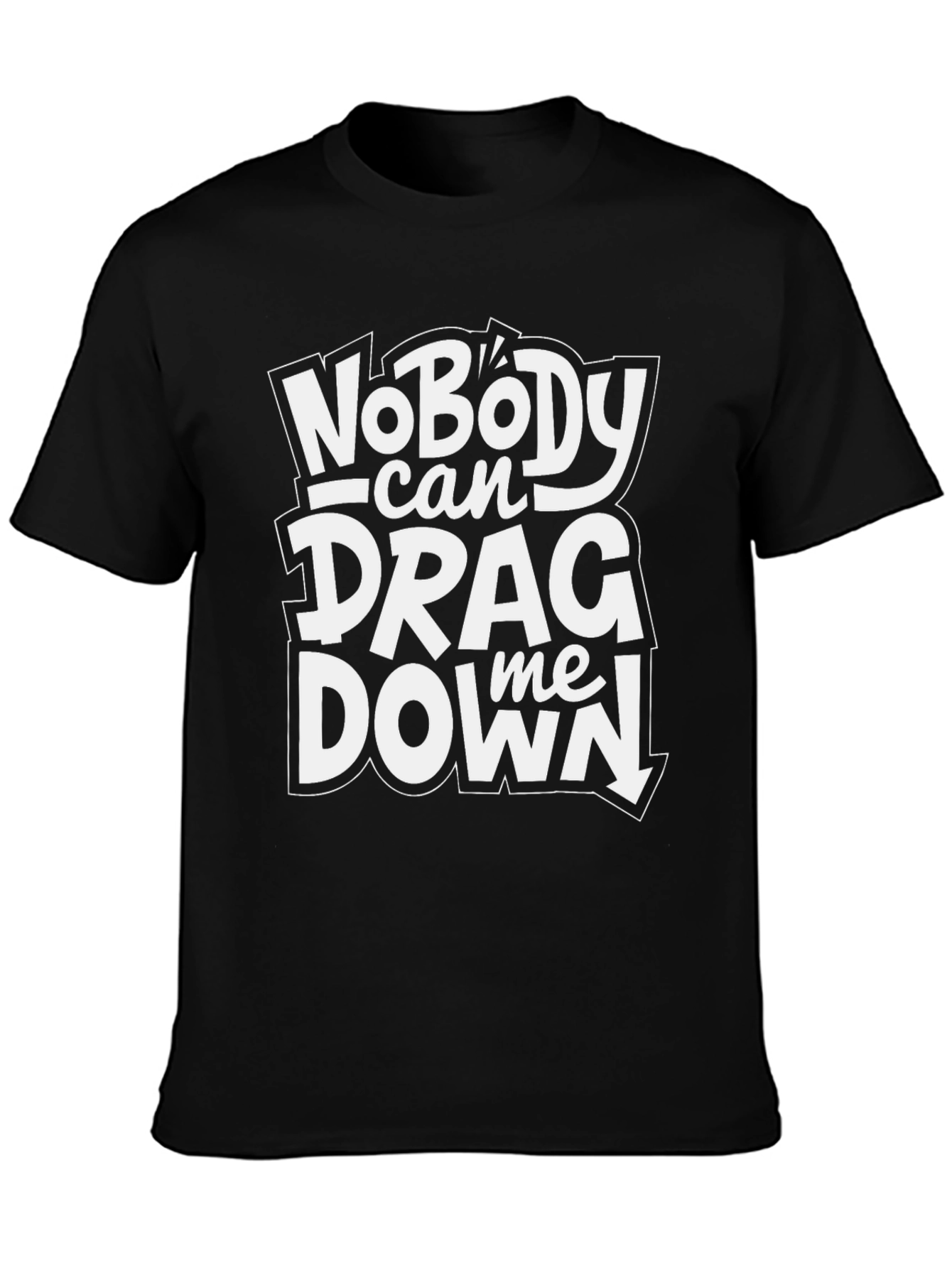 Nobody Can Drag Me Down Black T-Shirt