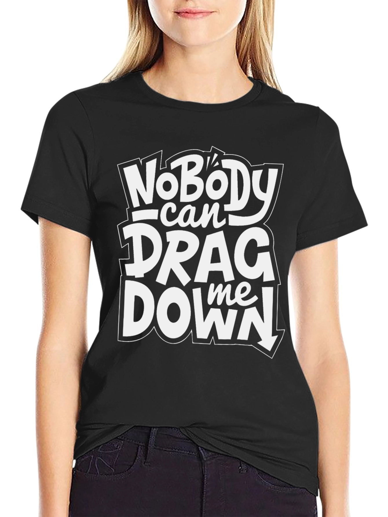 Nobody Can Drag Me Down Black T-Shirt