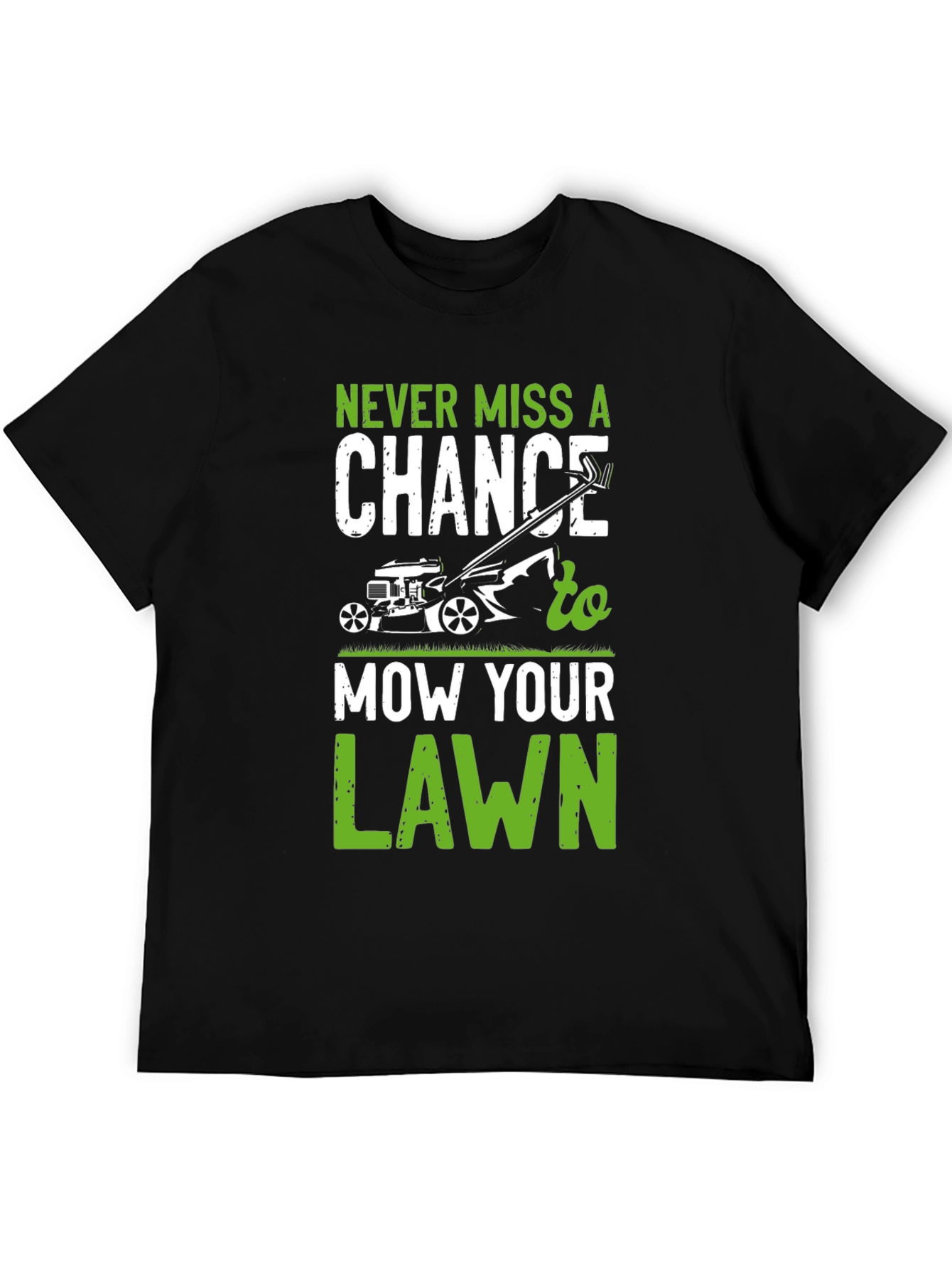Never Miss A Chance To Mow Your Lawn T-Shirt