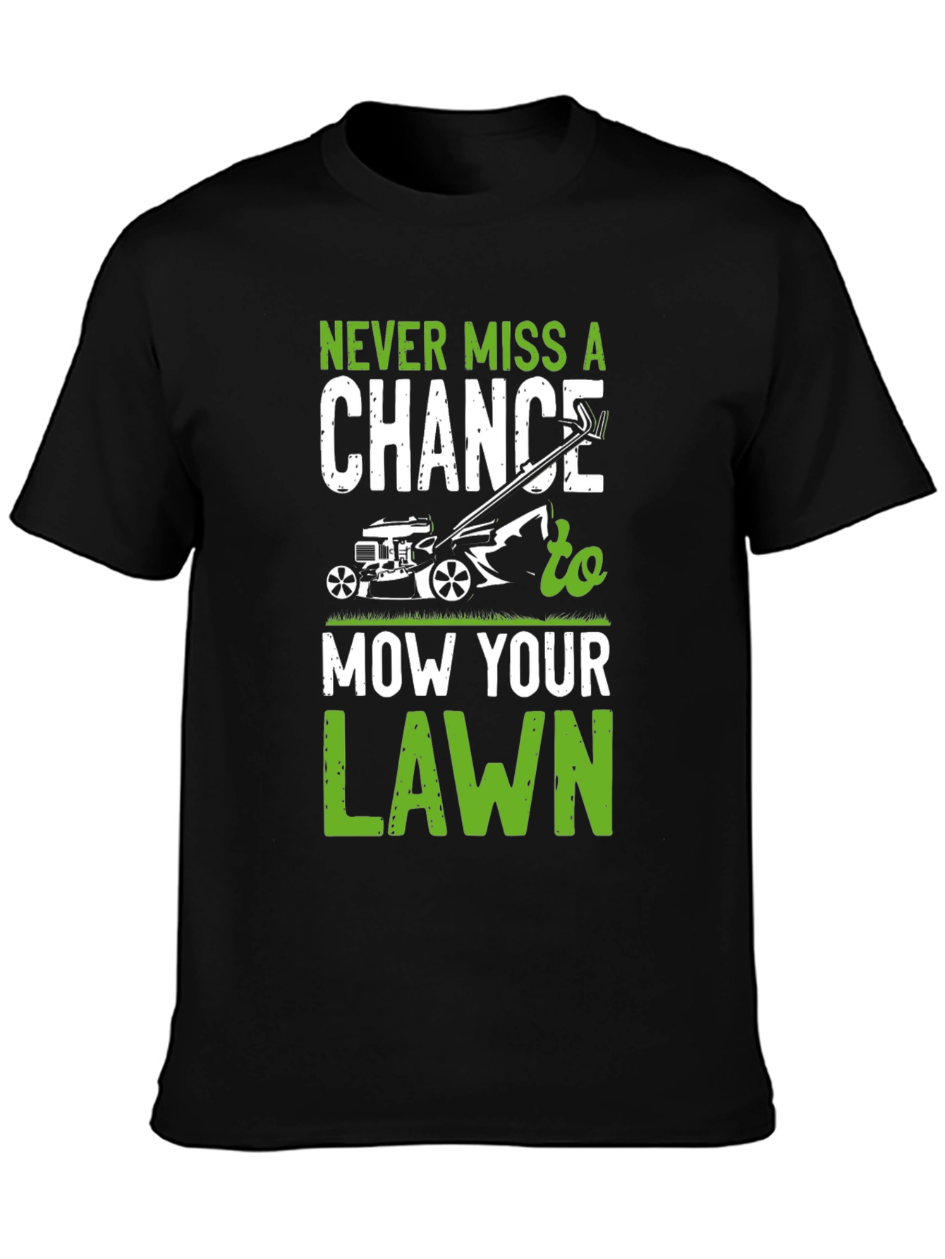 Never Miss A Chance To Mow Your Lawn T-Shirt