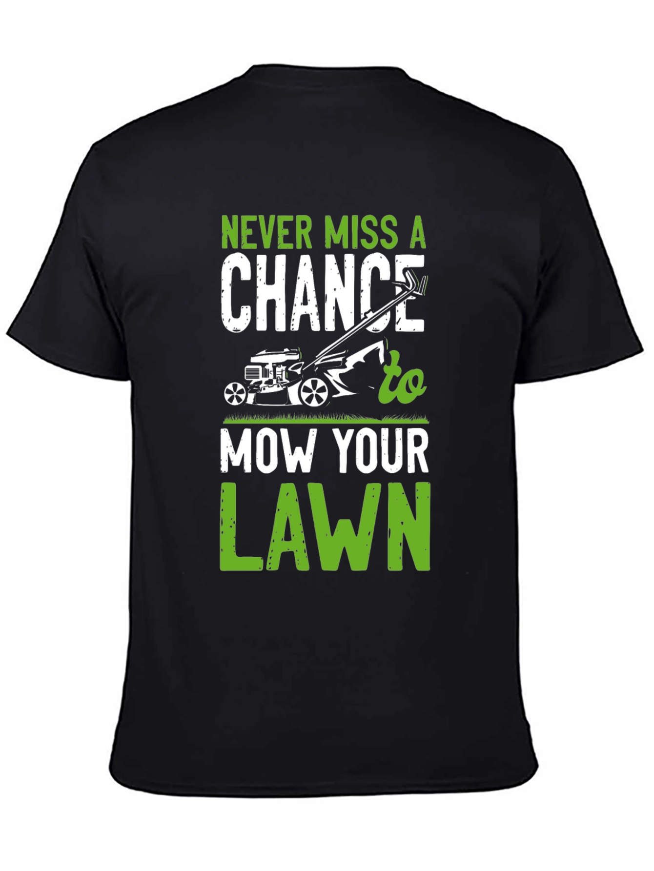 Never Miss A Chance To Mow Your Lawn T-Shirt