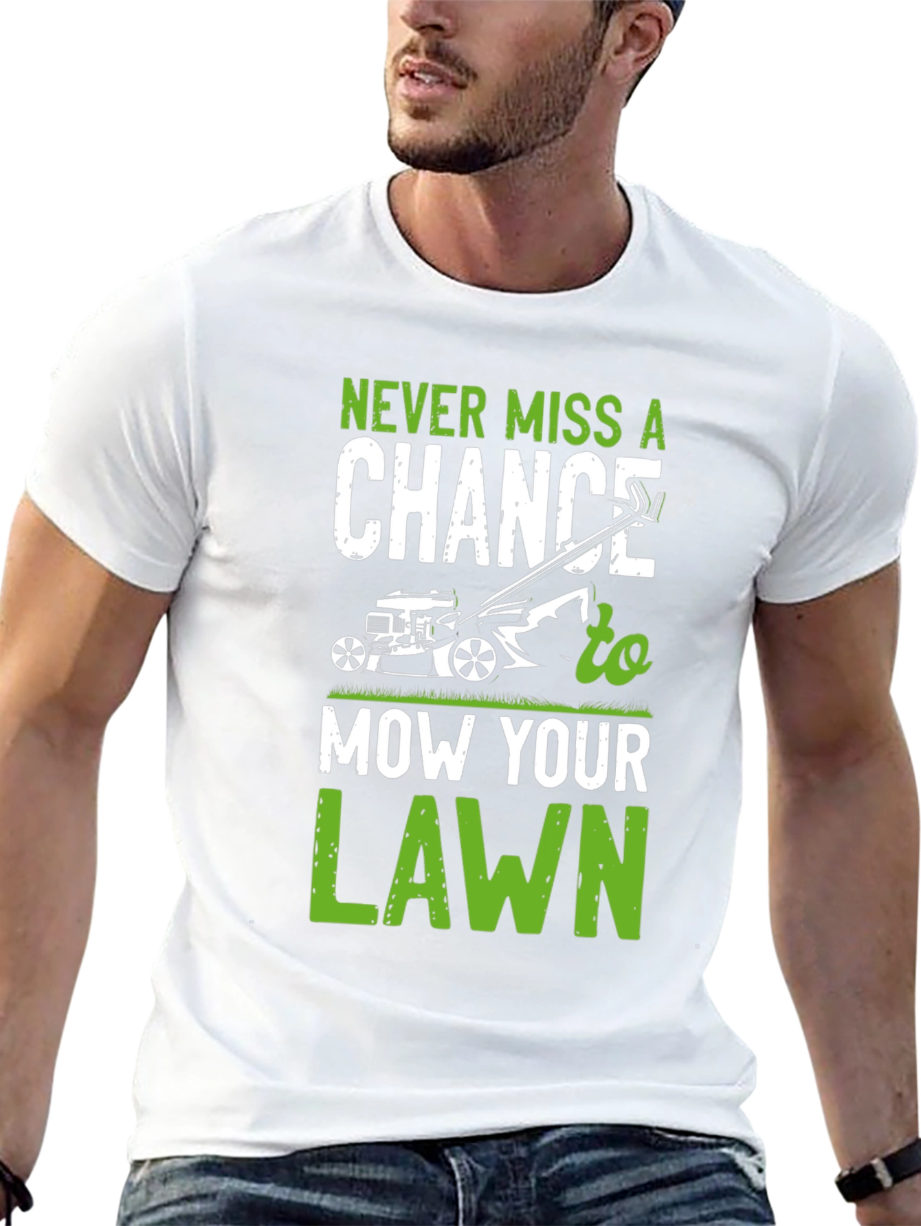 Never Miss A Chance To Mow Your Lawn T-Shirt