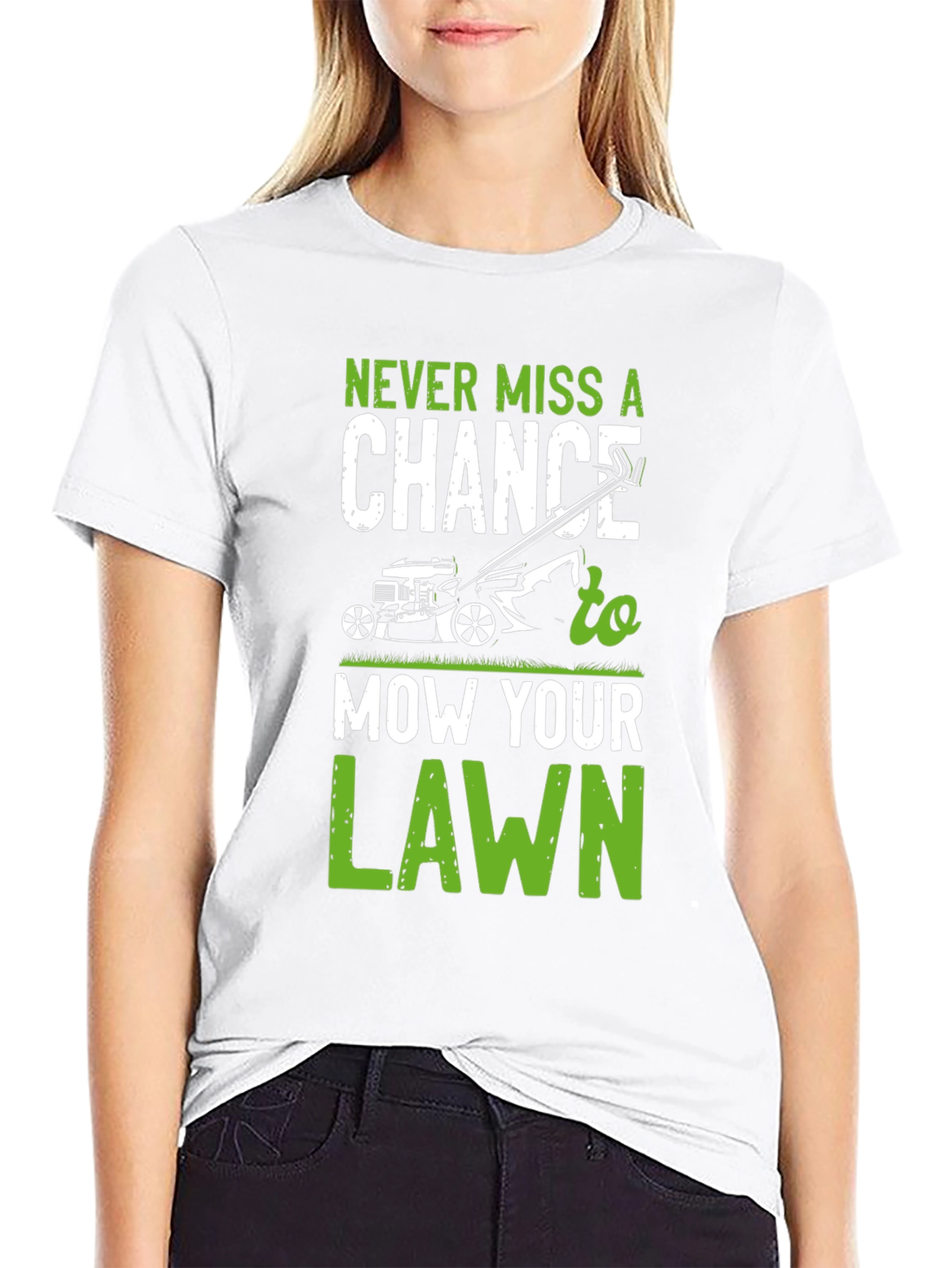 Never Miss A Chance To Mow Your Lawn T-Shirt