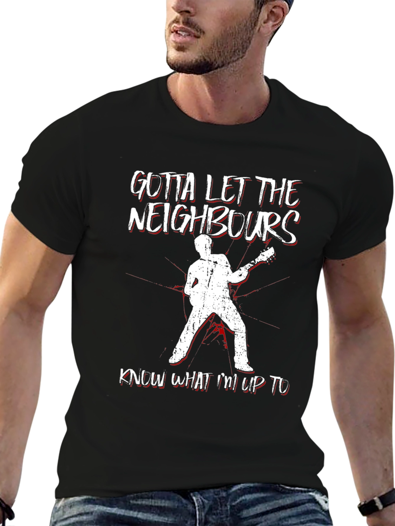 Gotta Let Neighbors Know T-Shirt: Rock Out Loud!