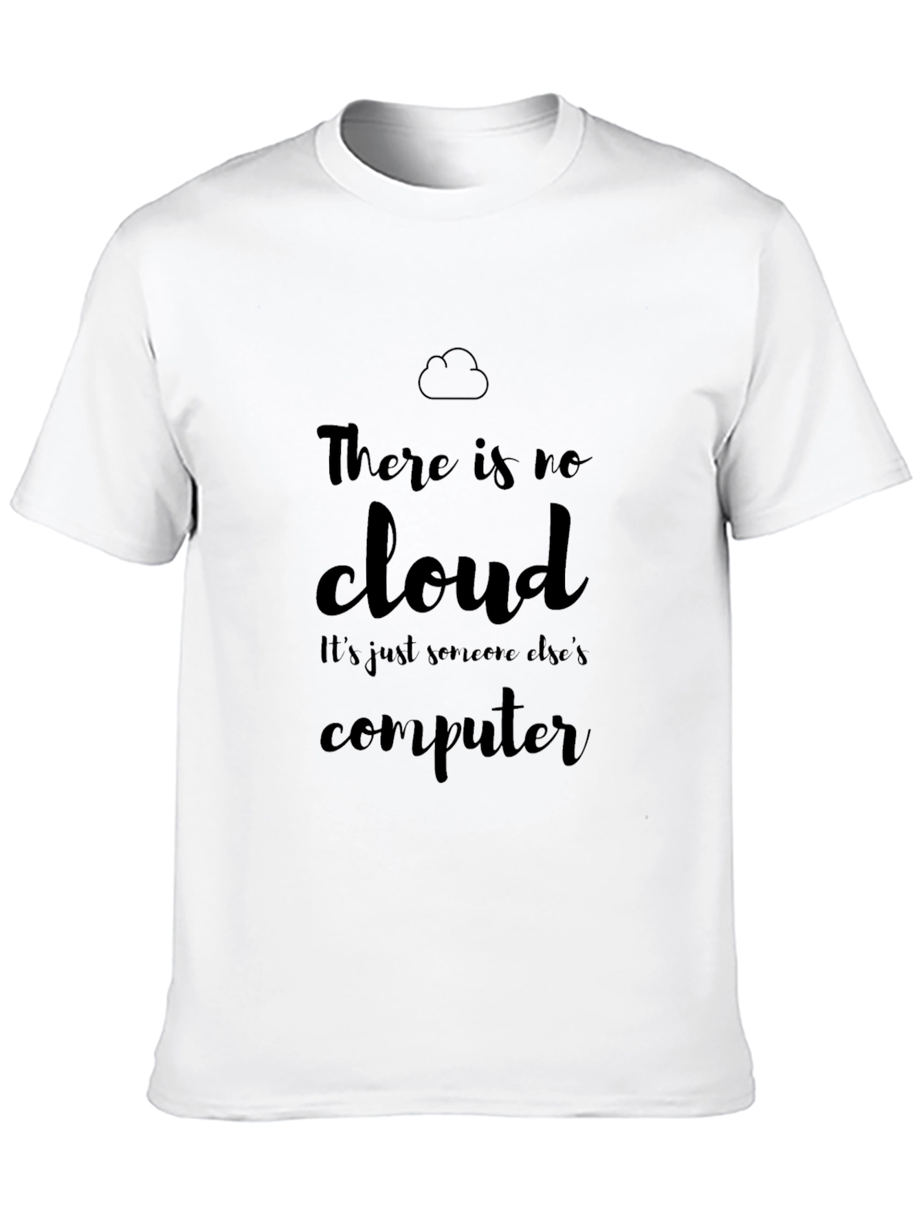 There is No Cloud - Computer Humor T-Shirt