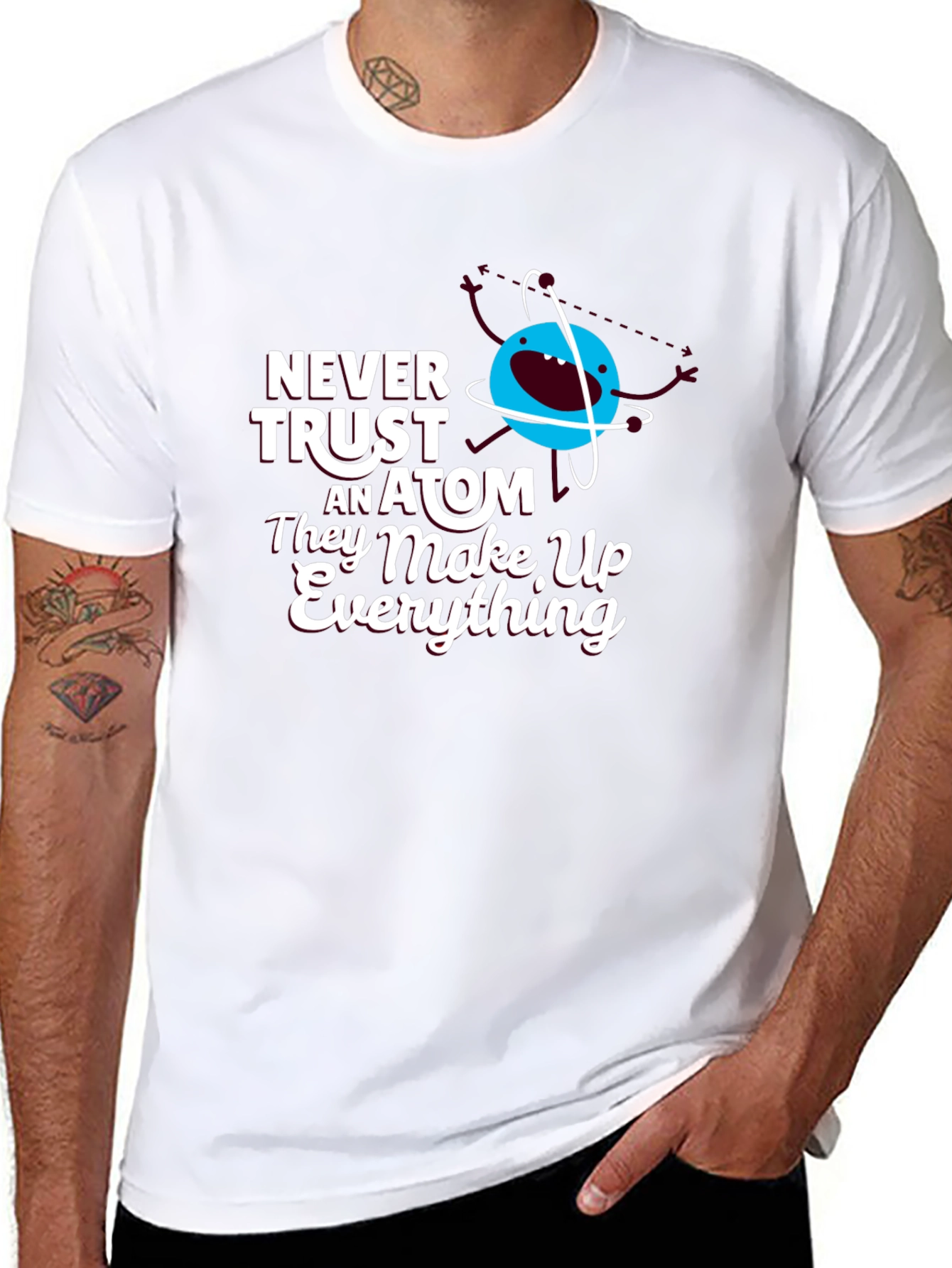 Funny Science T-Shirt: Never Trust an Atom