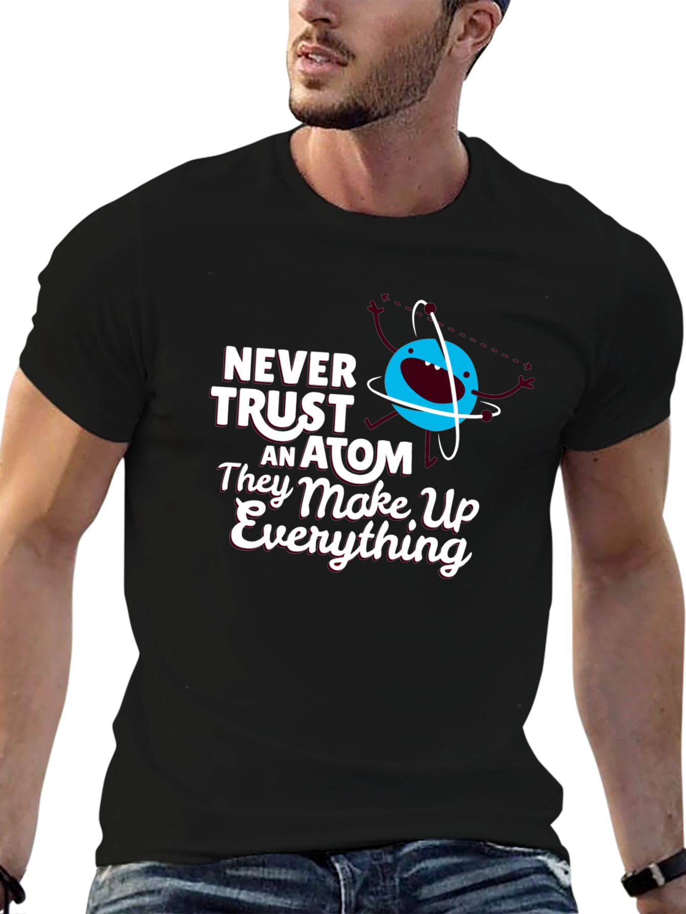 Funny Science T-Shirt: Never Trust an Atom