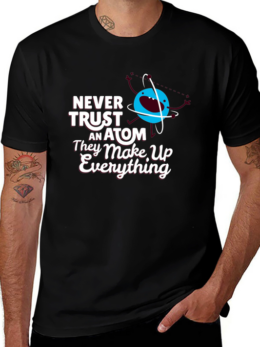 Funny Science T-Shirt: Never Trust an Atom