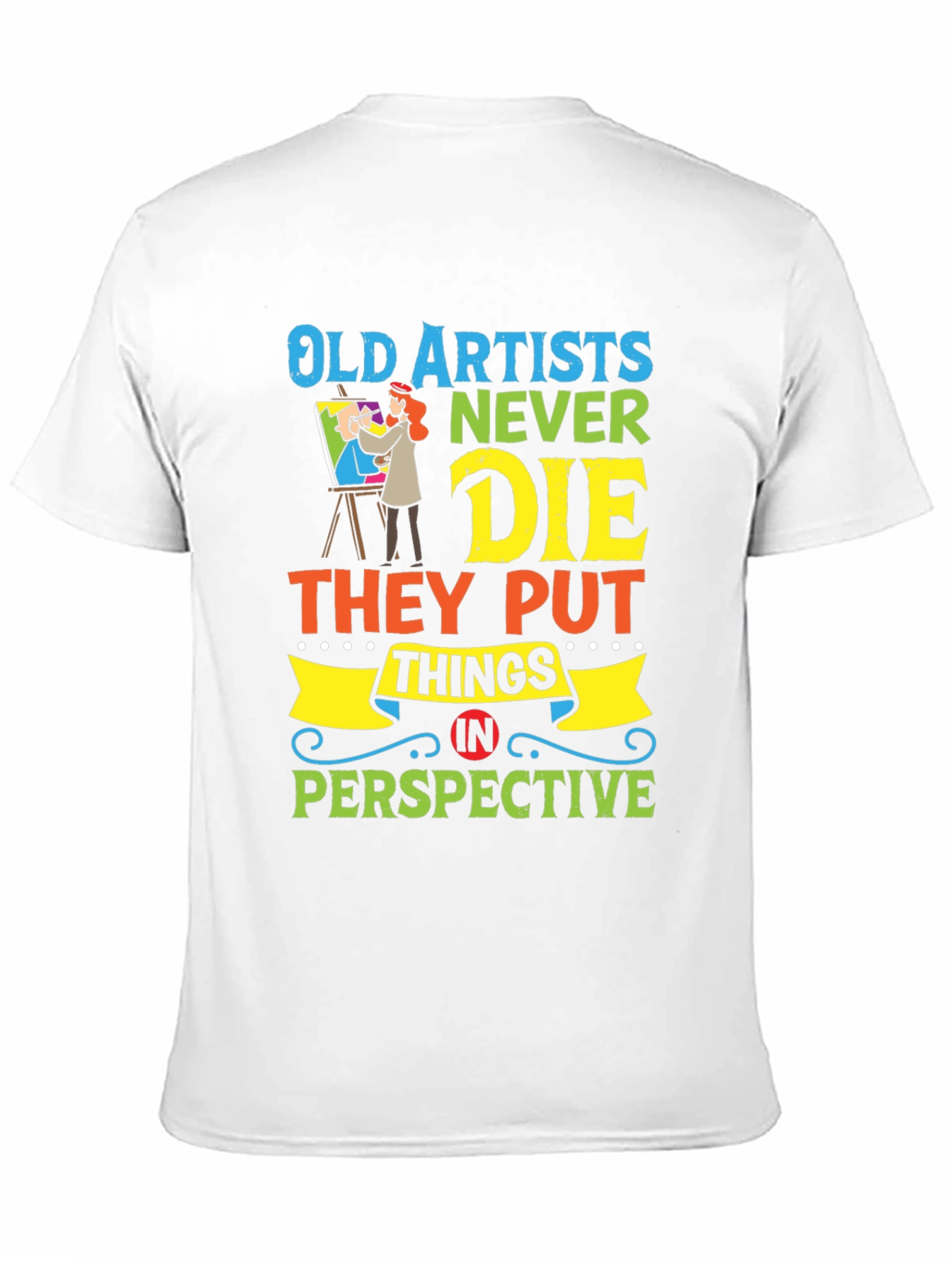 Old Artists Never Die T-Shirt