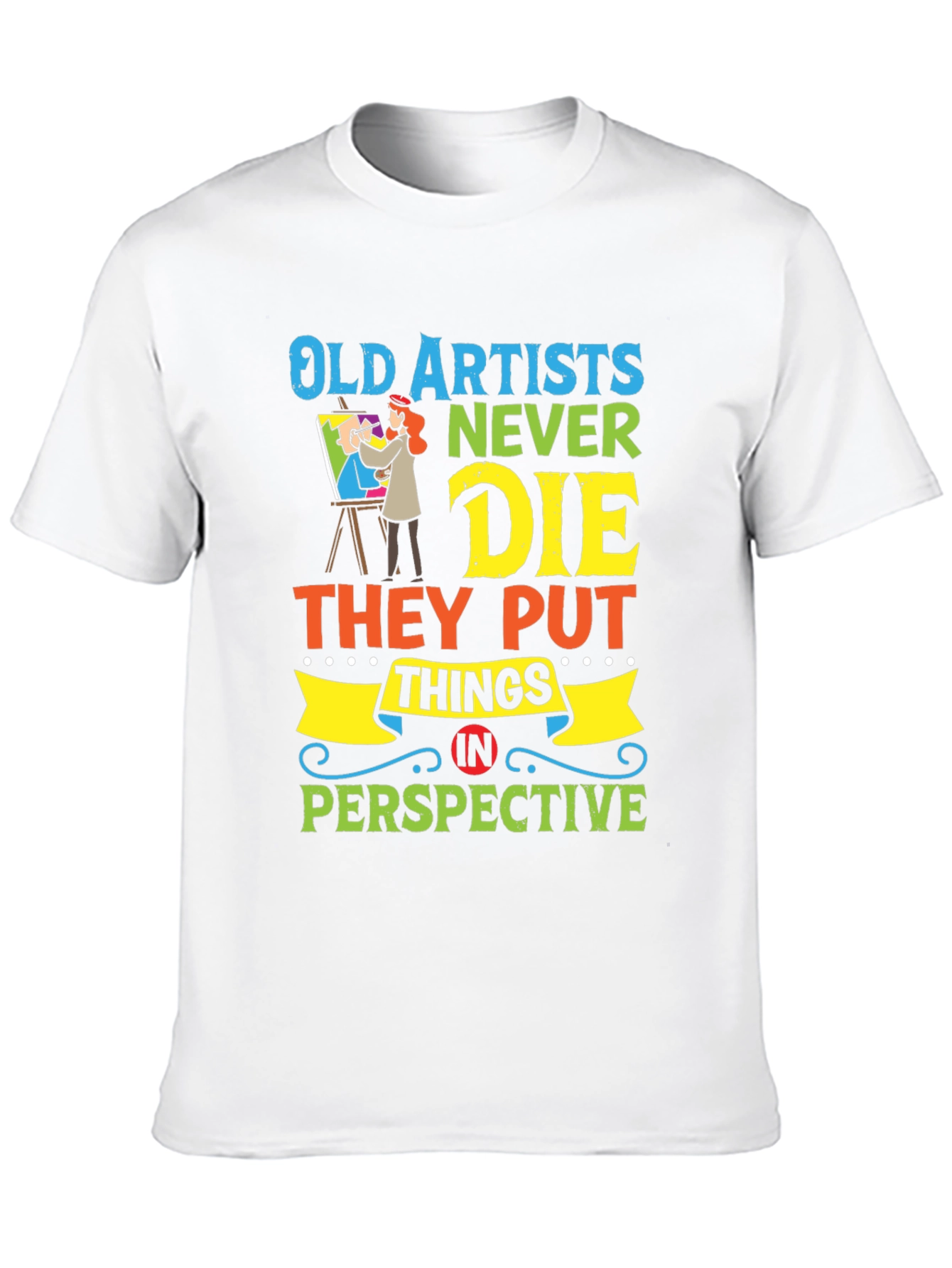 Old Artists Never Die T-Shirt