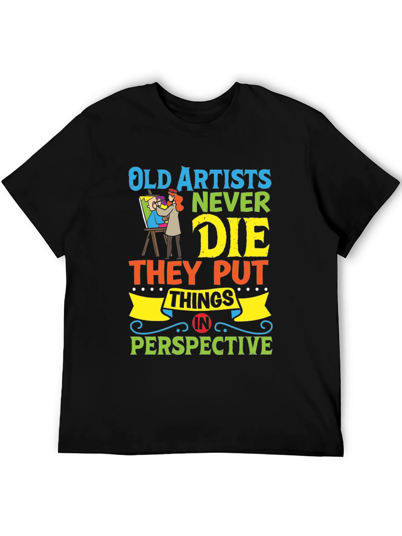 Old Artists Never Die T-Shirt