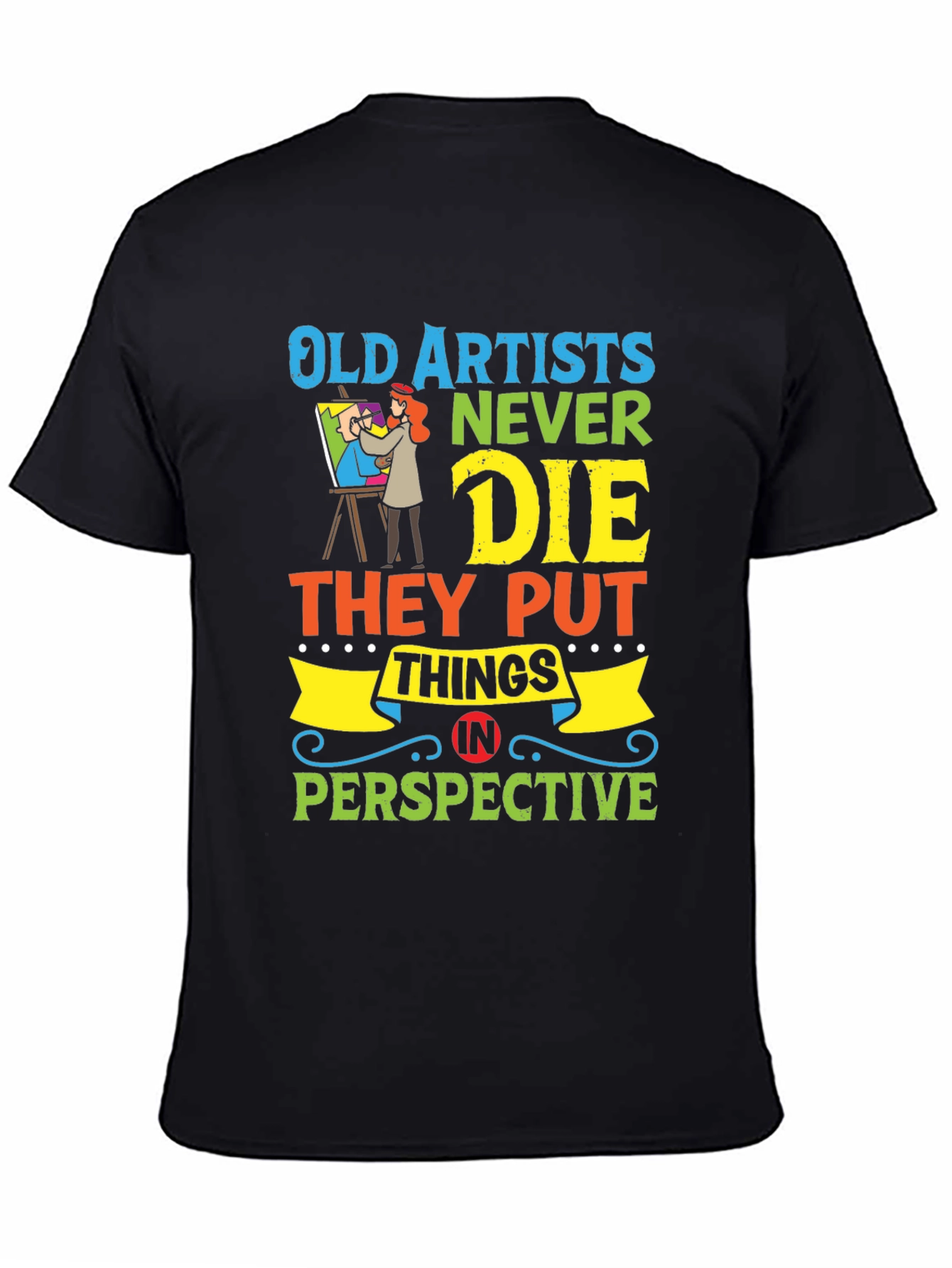 Old Artists Never Die T-Shirt