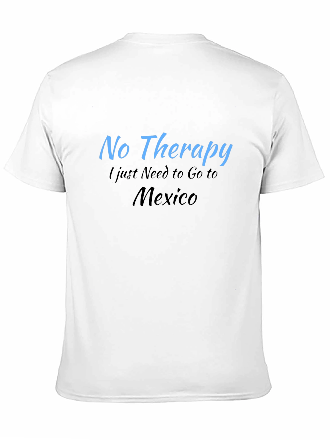 No Therapy Just Mexico T-Shirt - Funny Vacation Tee