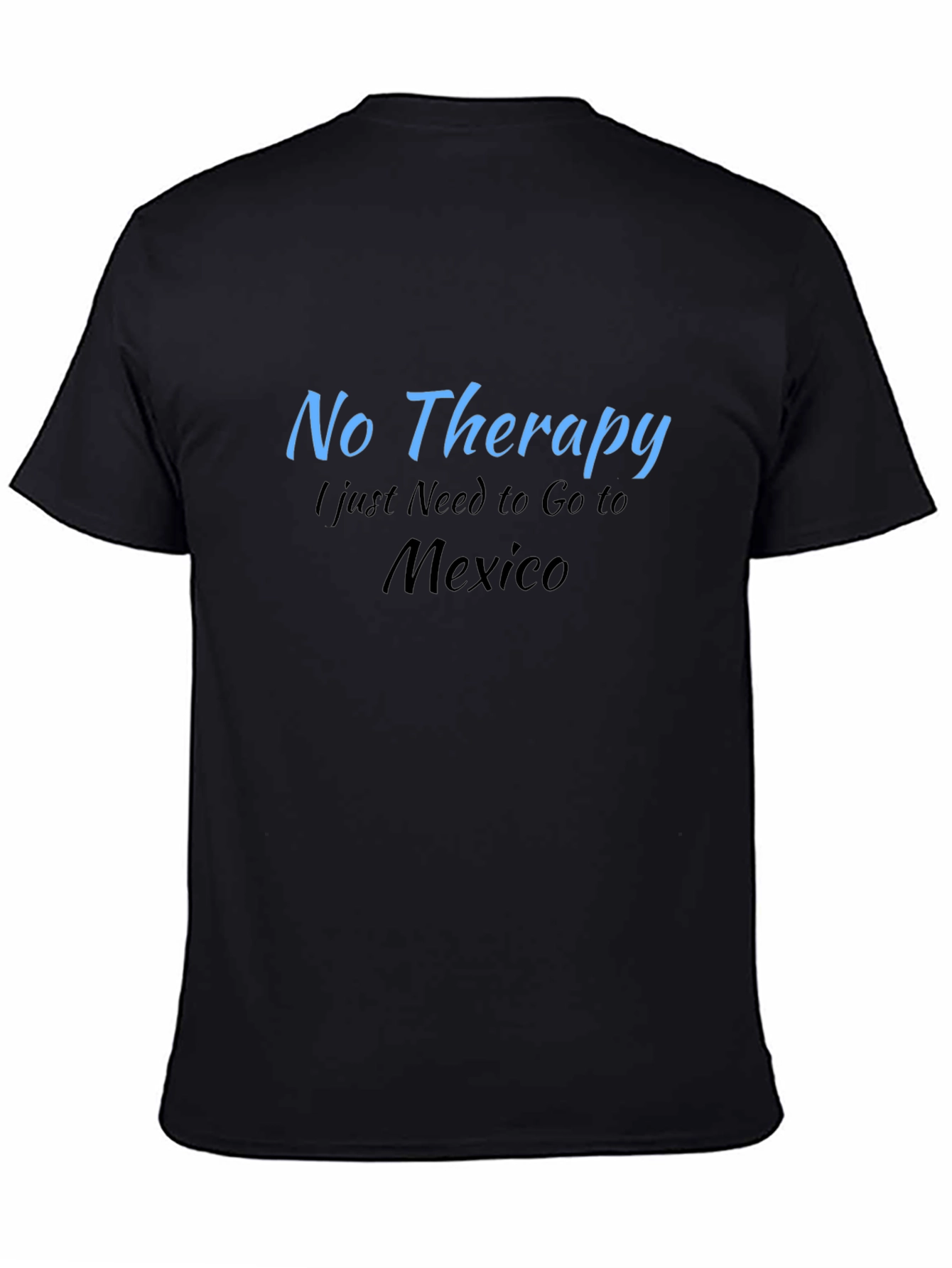 No Therapy Just Mexico T-Shirt - Funny Vacation Tee