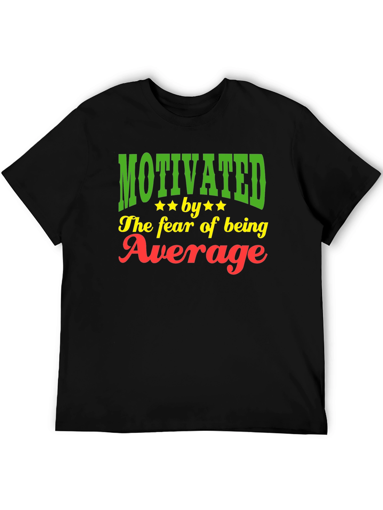 Motivated by the Fear of Being Average T-Shirt