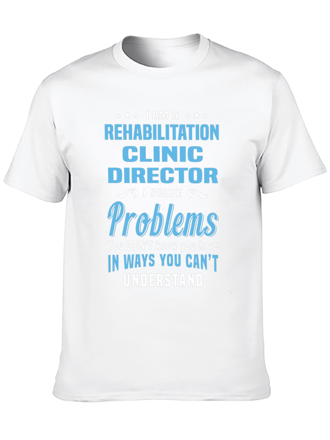 Rehabilitation Clinic Director Funny T-Shirt