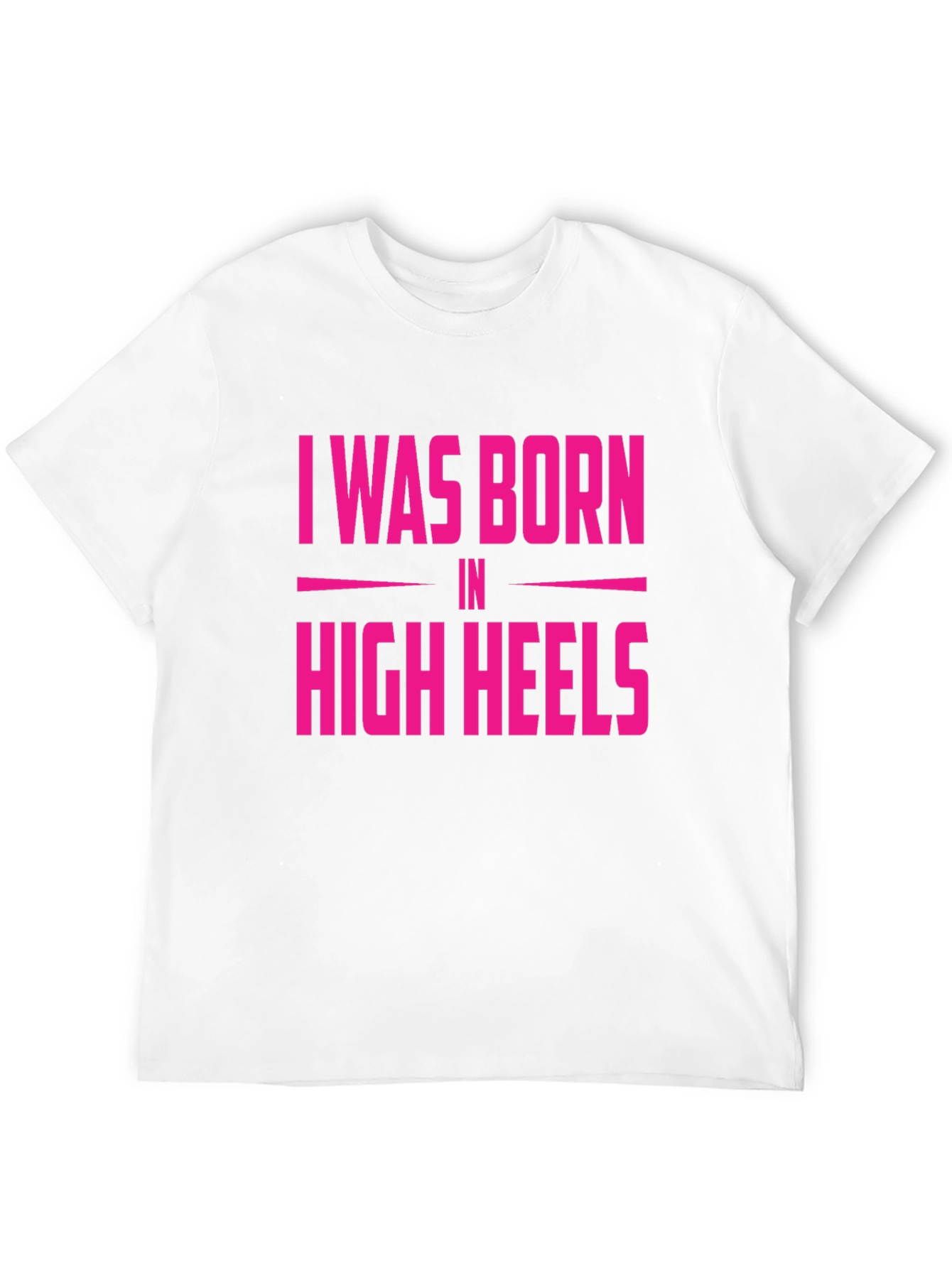 I Was Born in High Heels Graphic Tee