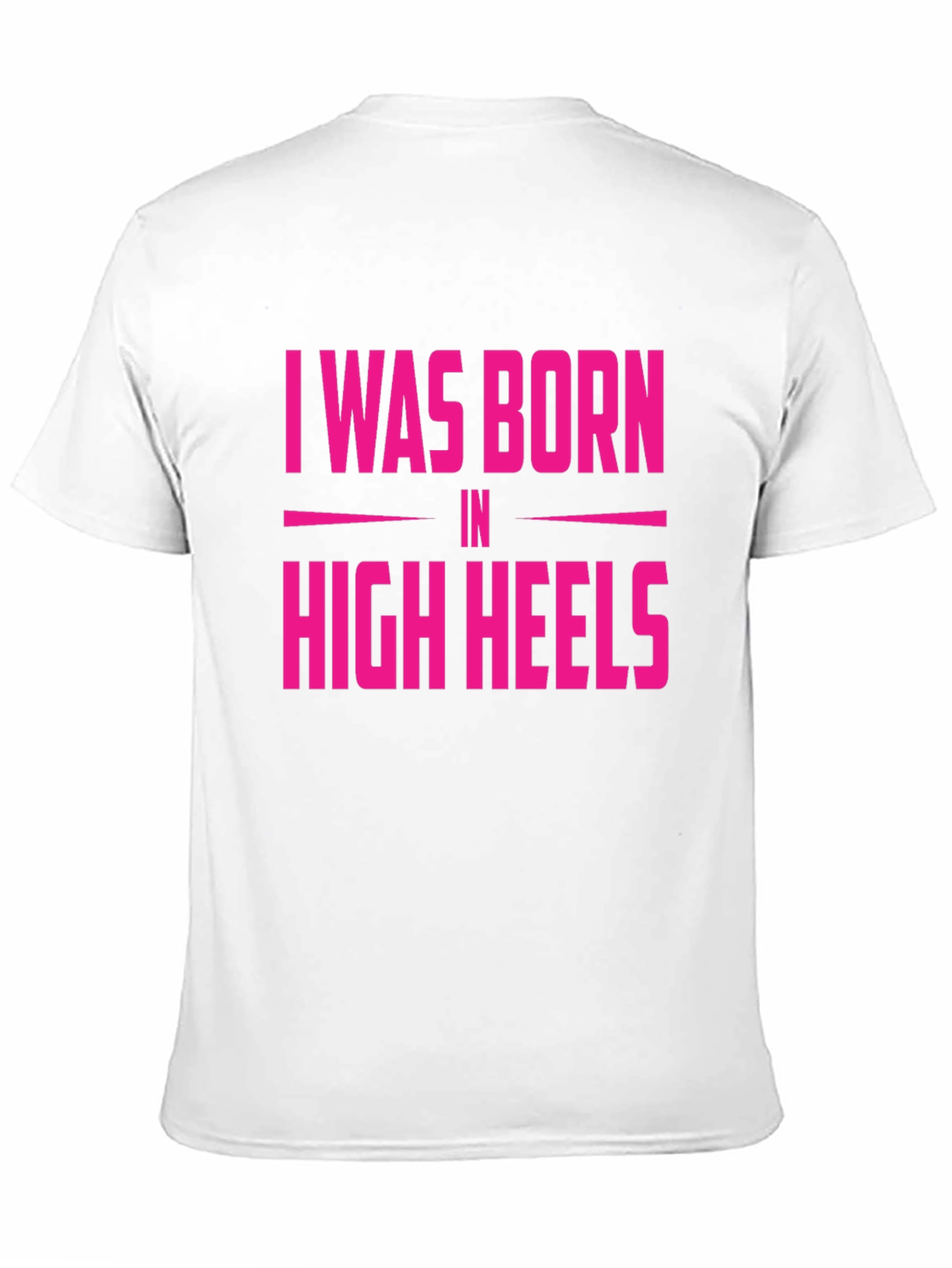 I Was Born in High Heels Graphic Tee