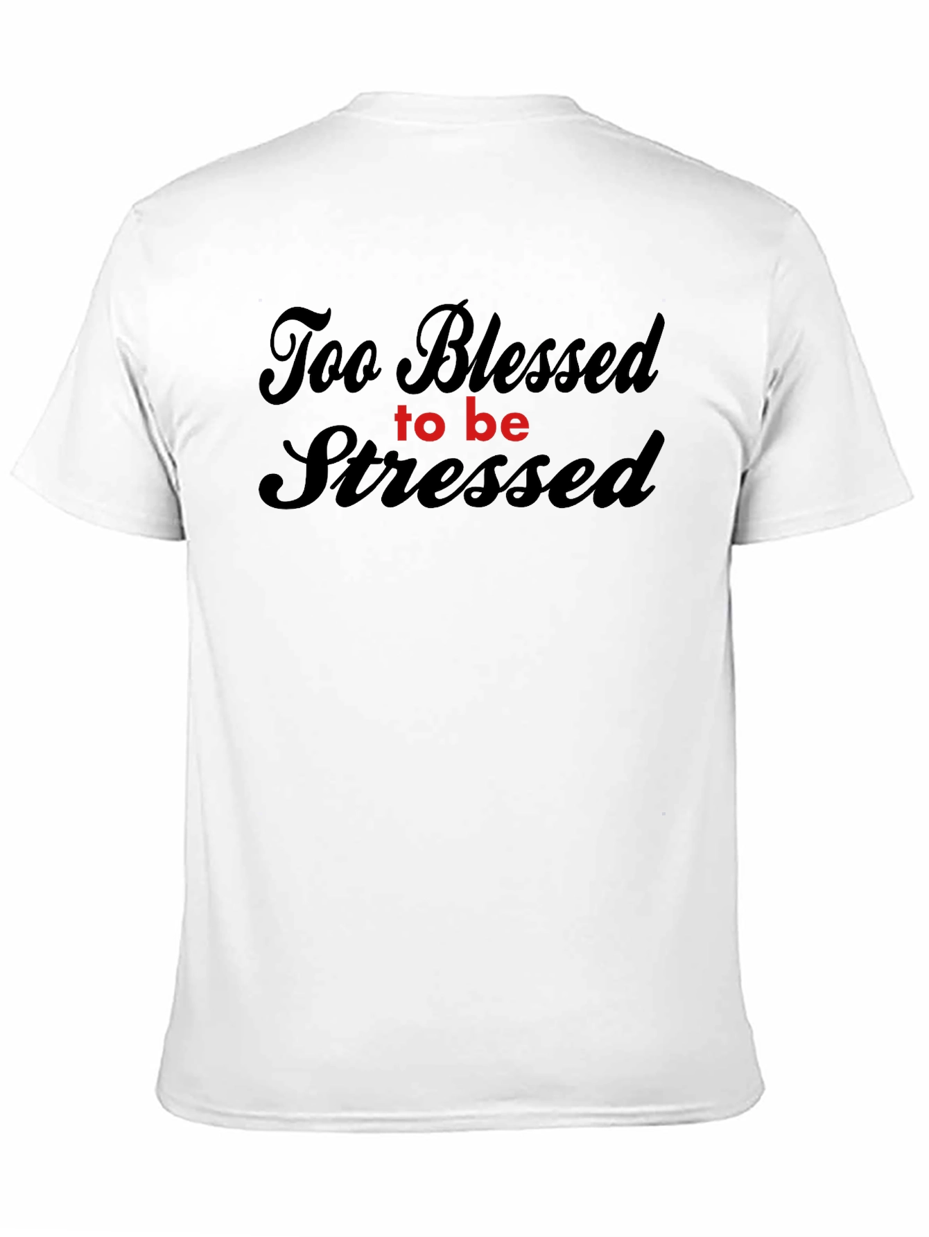 Too Blessed to be Stressed - Graphic Tee