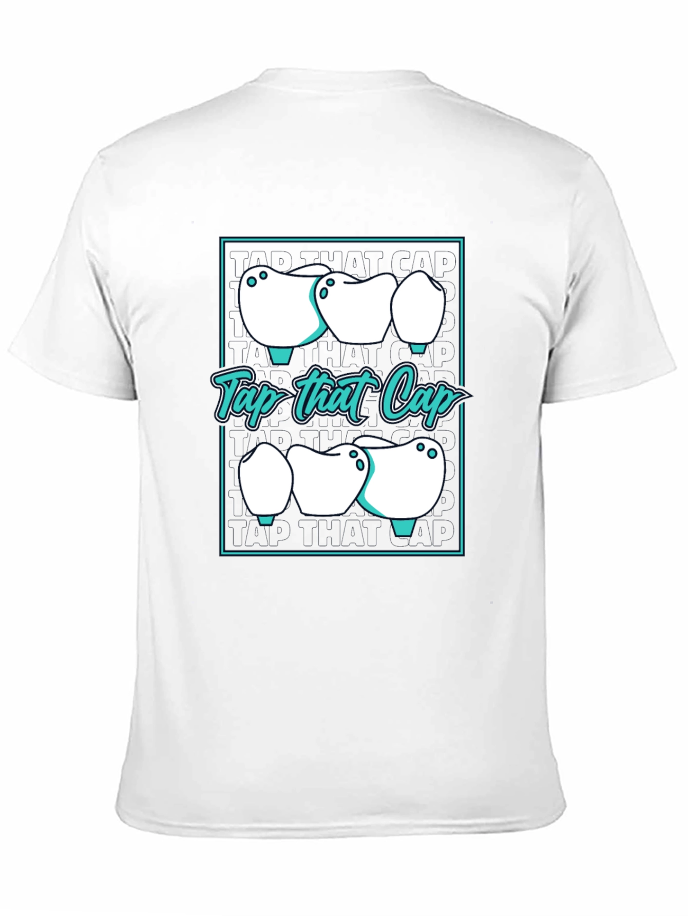 Tap That Cap T-Shirt - Dental Humor Tee