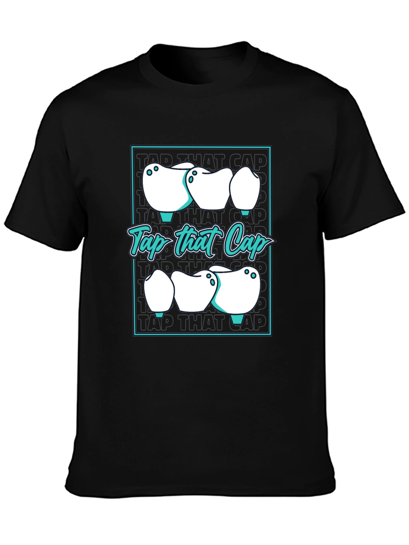 Tap That Cap T-Shirt - Dental Humor Tee
