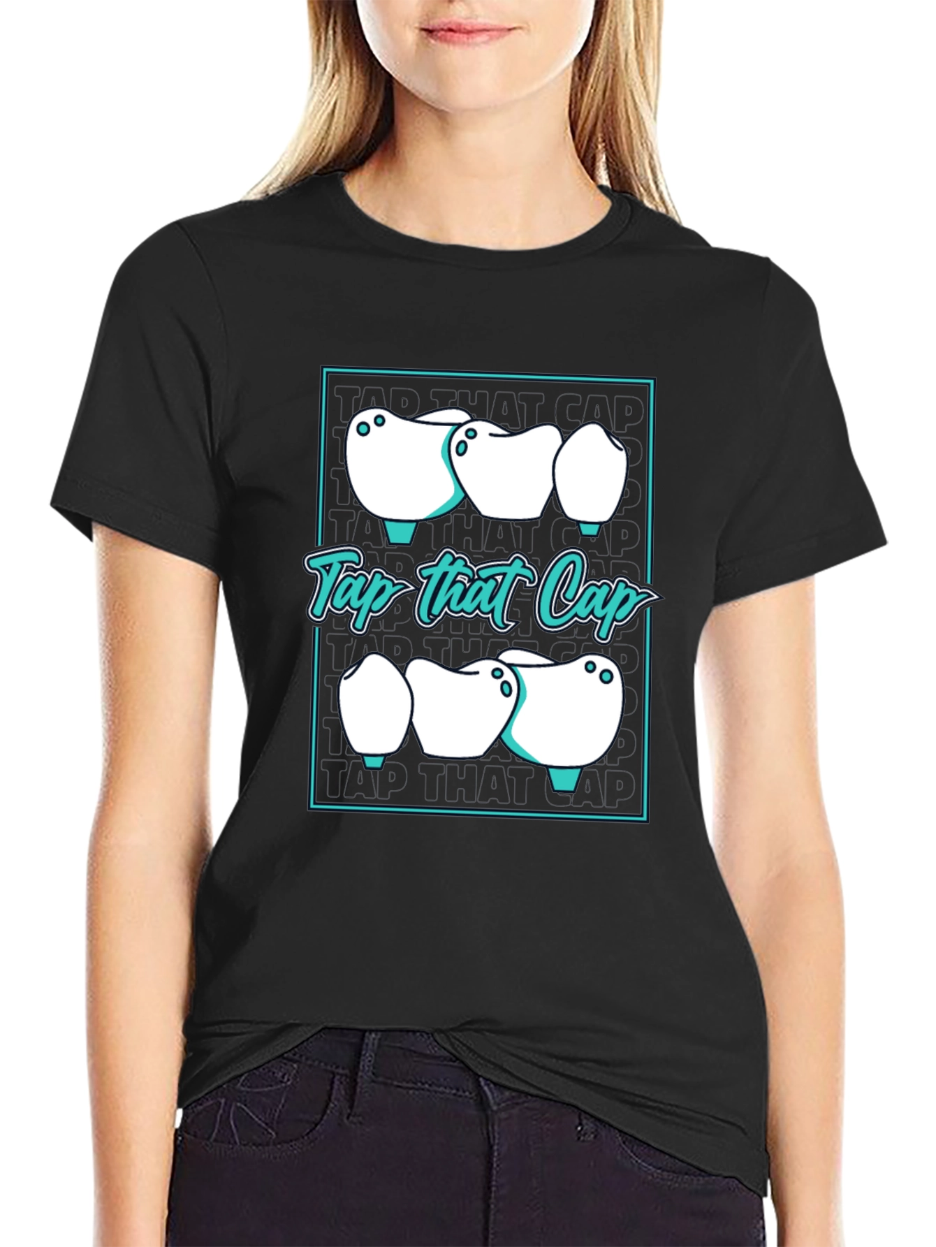 Tap That Cap T-Shirt - Dental Humor Tee