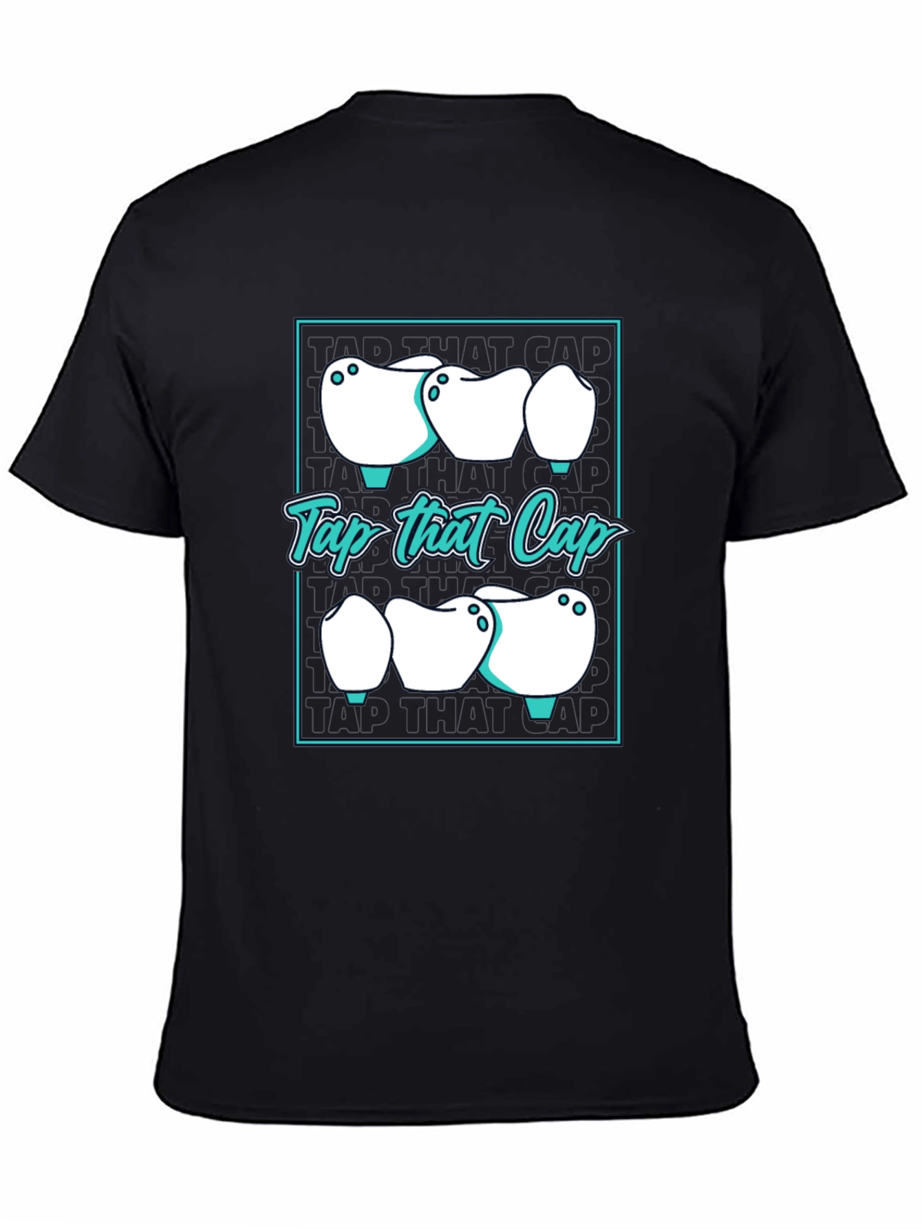 Tap That Cap T-Shirt - Dental Humor Tee