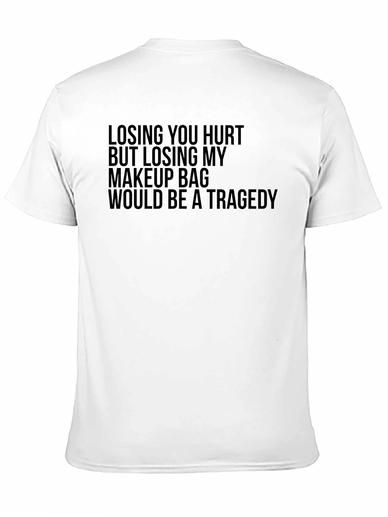 Humorous Makeup Bag Loss Tragedy T-Shirt