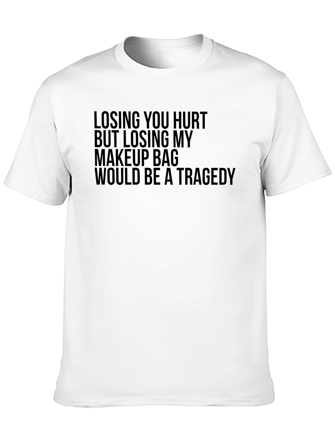 Humorous Makeup Bag Loss Tragedy T-Shirt