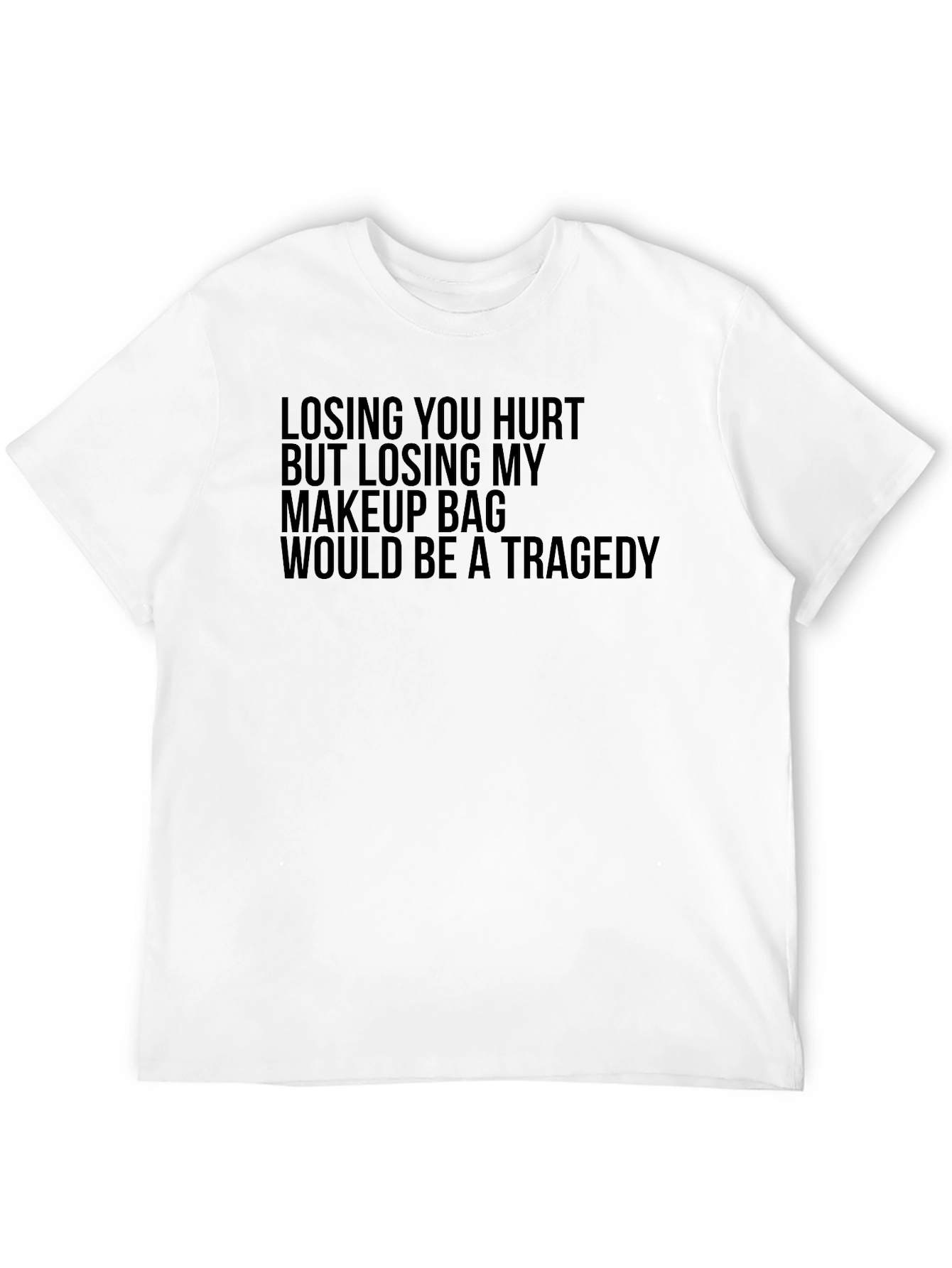 Humorous Makeup Bag Loss Tragedy T-Shirt