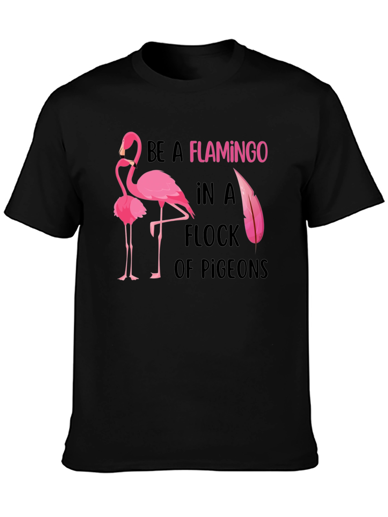 Be a Flamingo Graphic Tee - Statement T-Shirt
