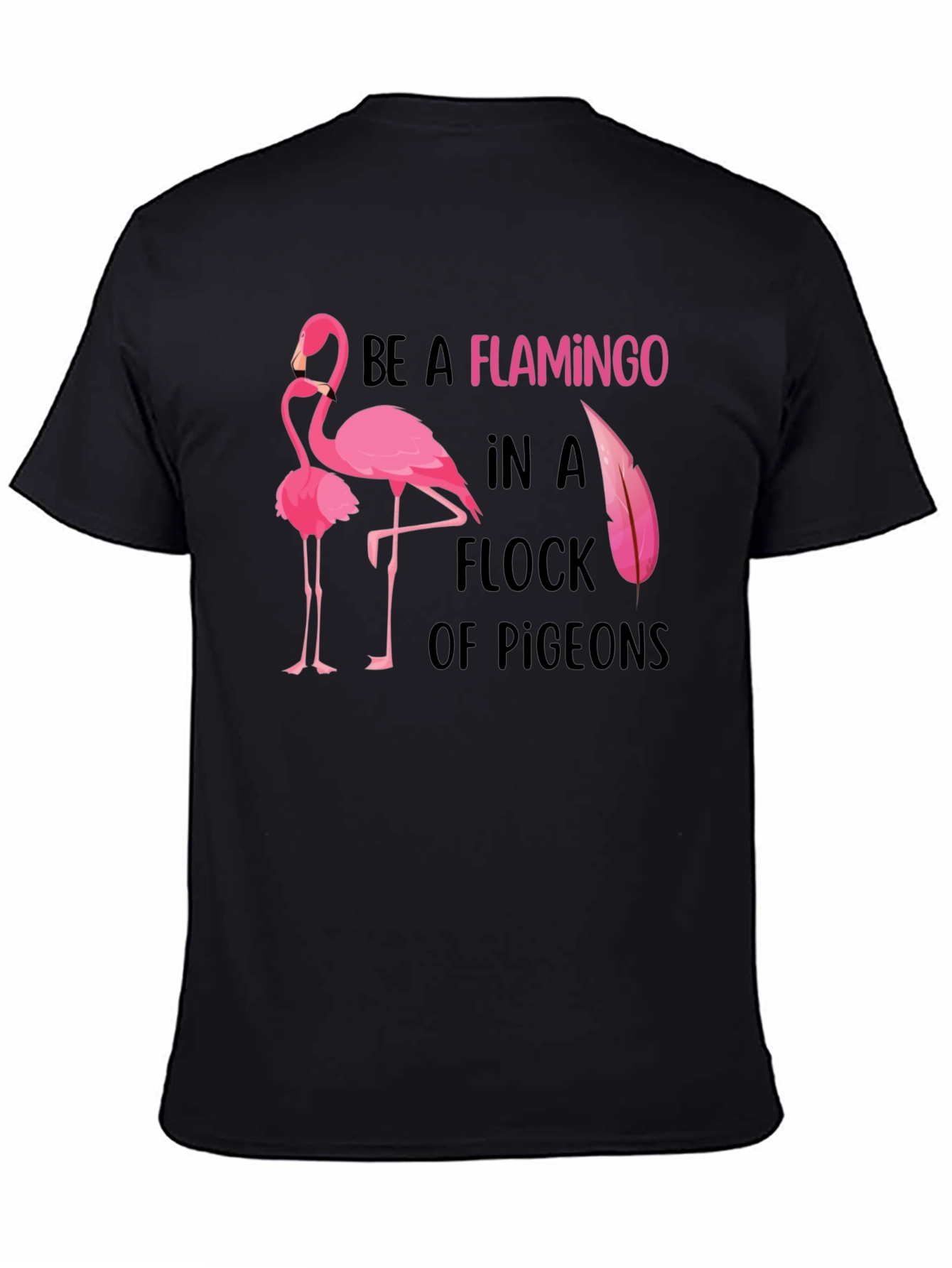 Be a Flamingo Graphic Tee - Statement T-Shirt