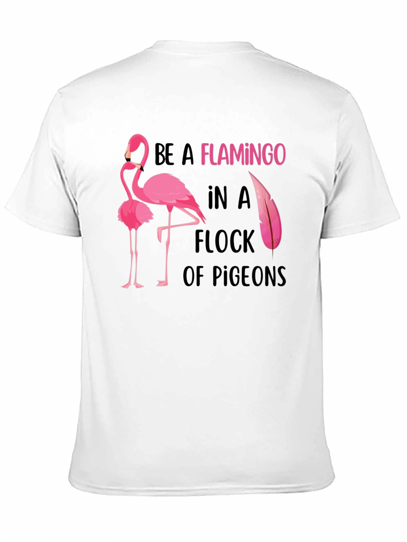 Be a Flamingo Graphic Tee - Statement T-Shirt