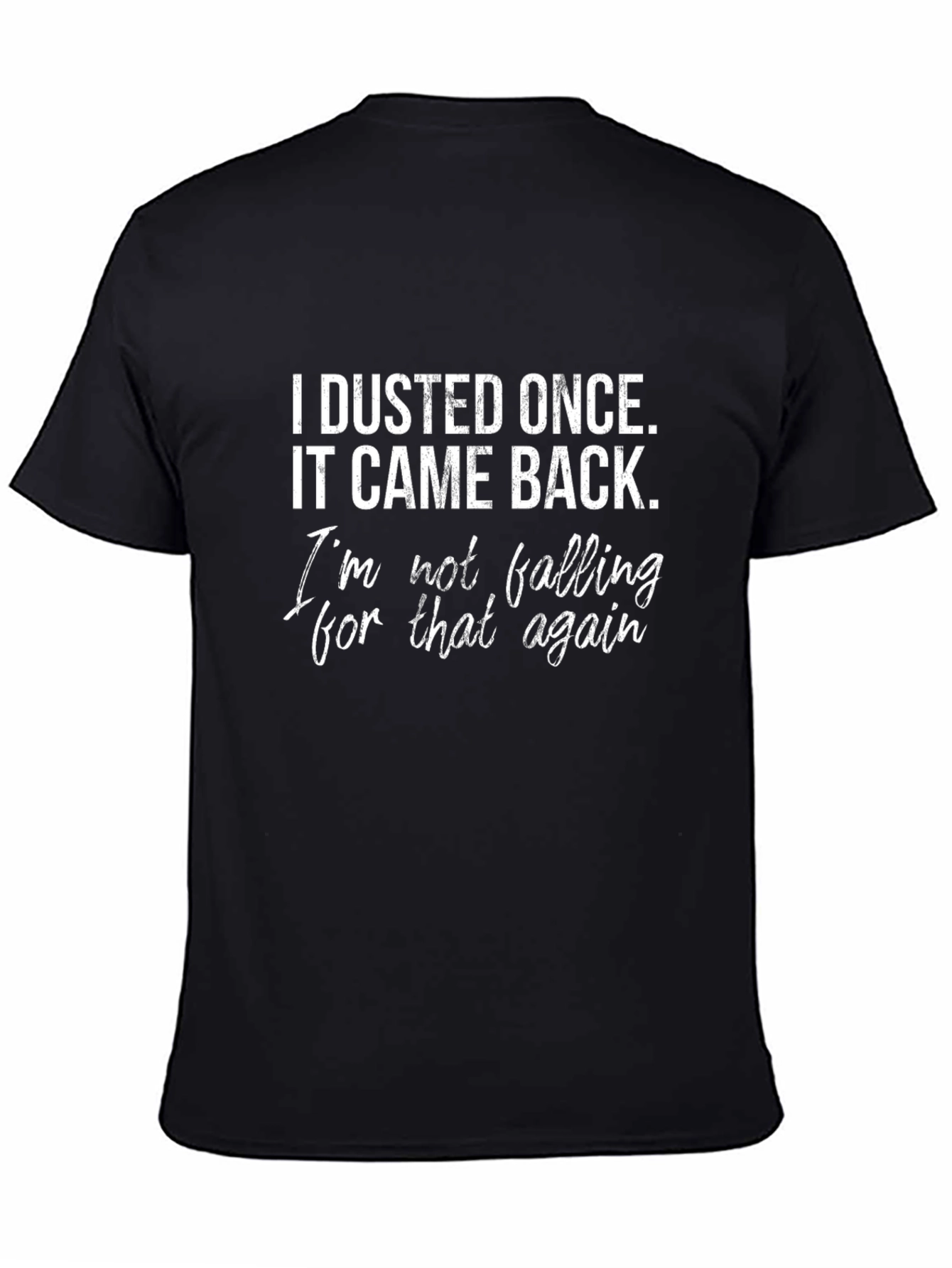 Funny I Dusted Once Graphic T-Shirt