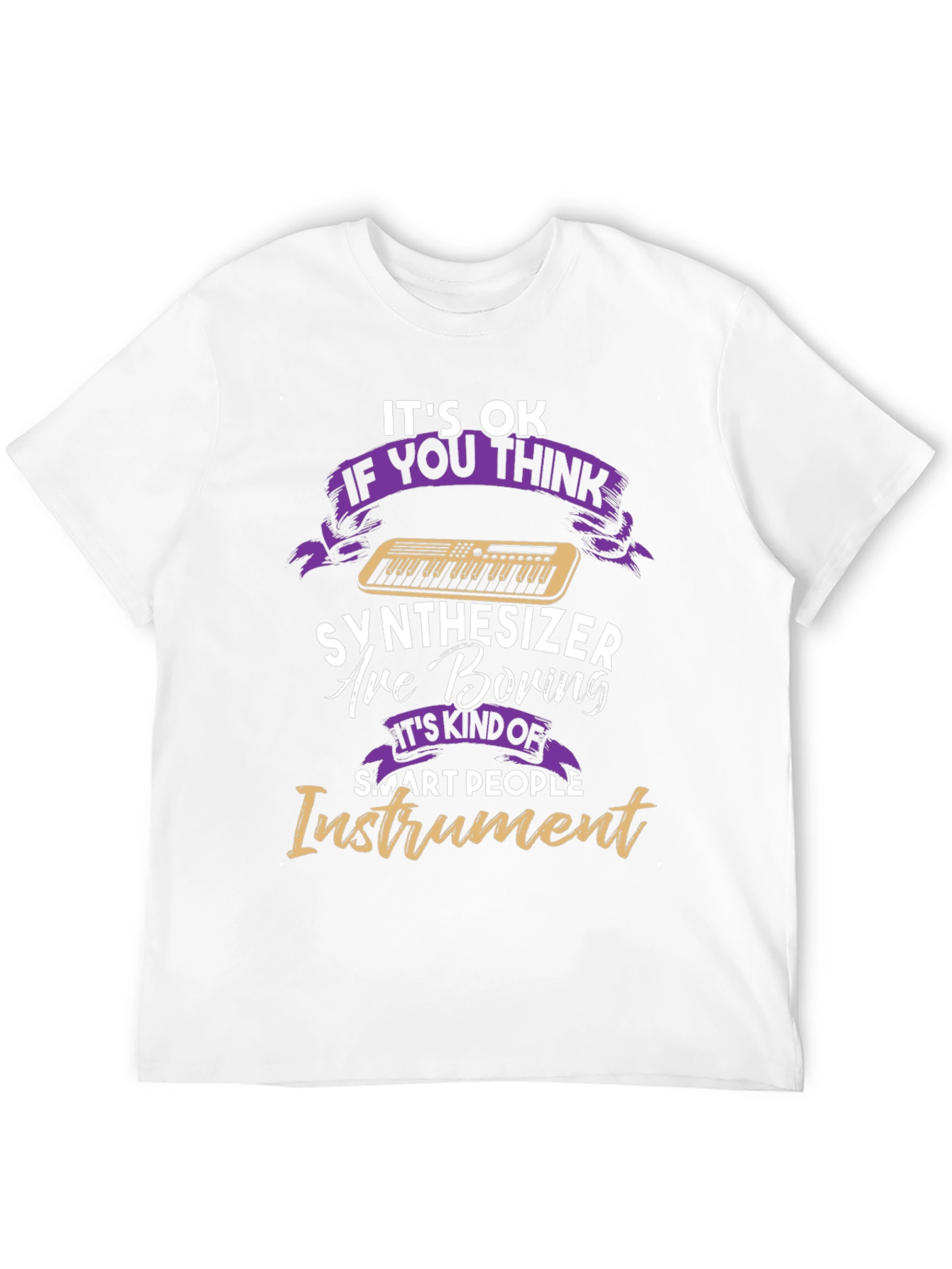 Synthesizer Boring? Funny Musician T-Shirt