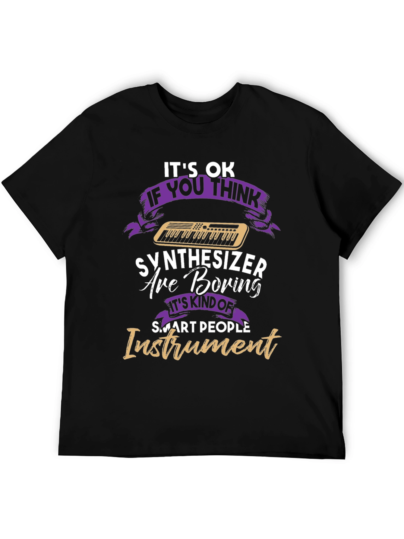 Synthesizer Boring? Funny Musician T-Shirt