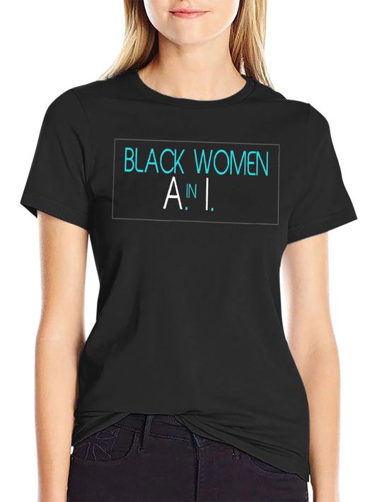Black Women A.I. T-Shirt