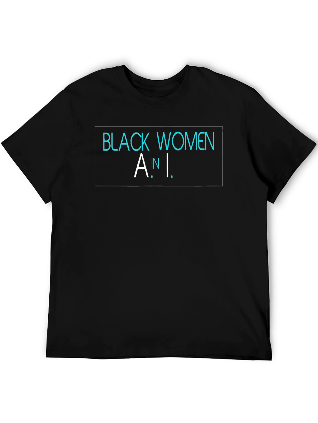 Black Women A.I. T-Shirt