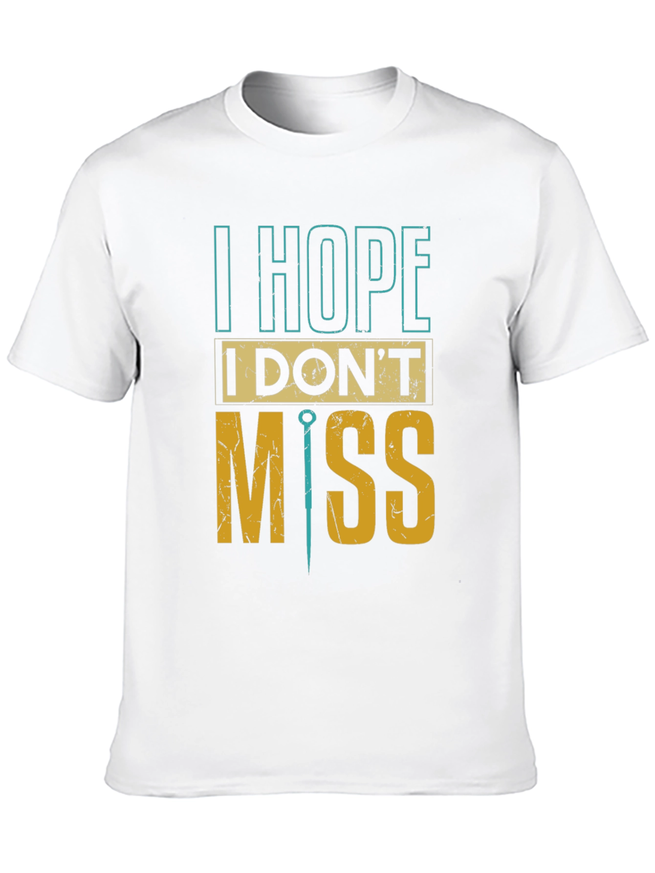 I Hope I Dont Miss Graphic Tee