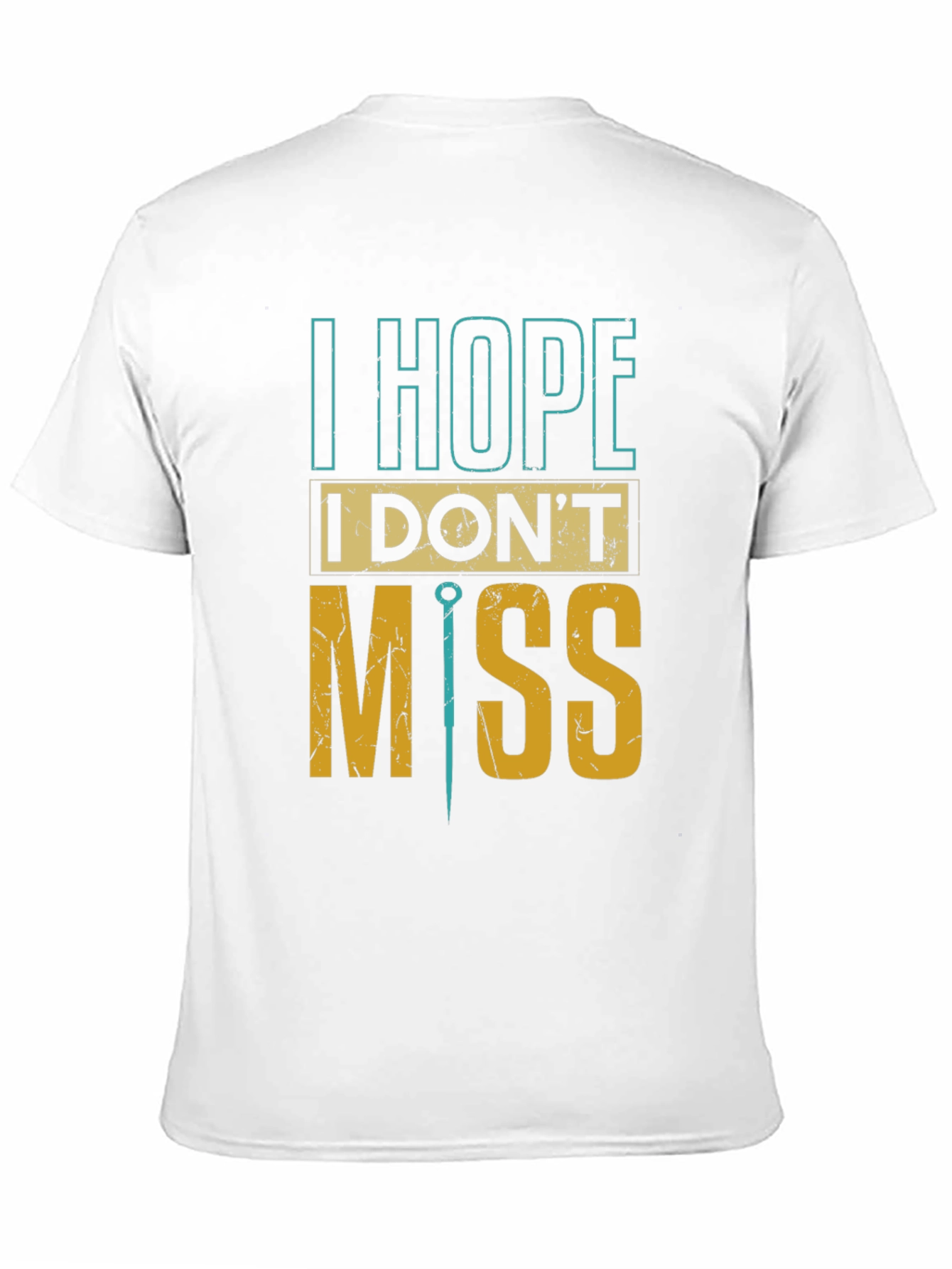 I Hope I Dont Miss Graphic Tee