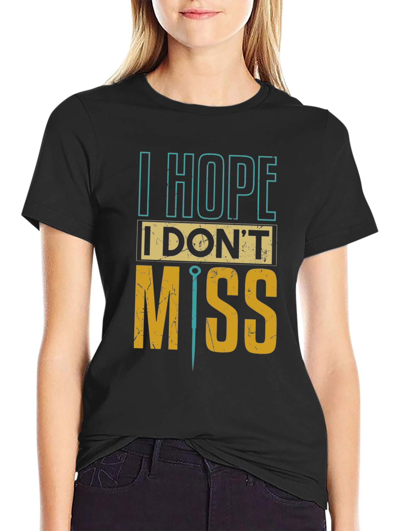 I Hope I Dont Miss Graphic Tee
