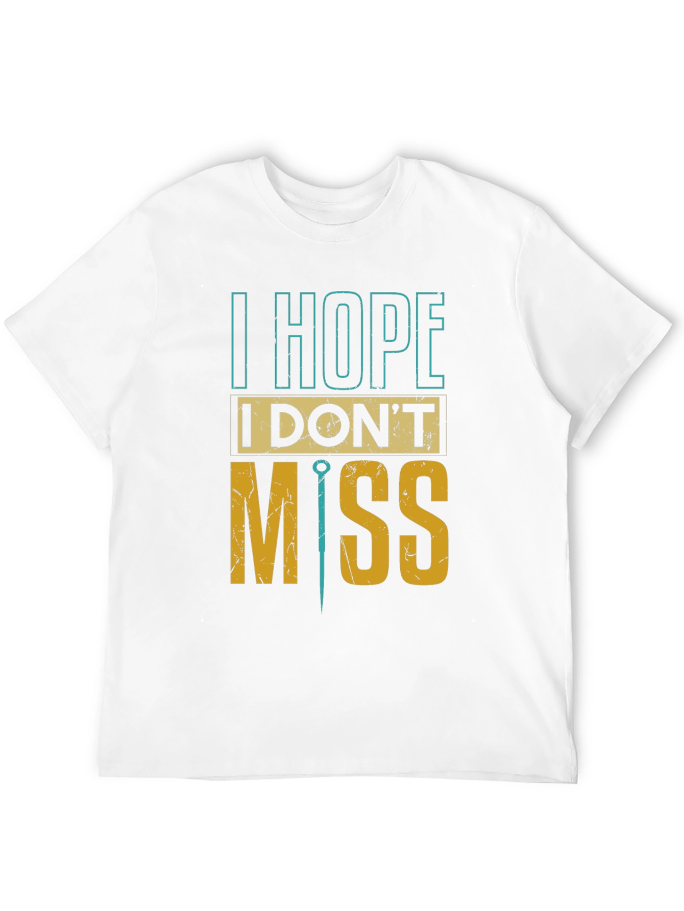 I Hope I Dont Miss Graphic Tee