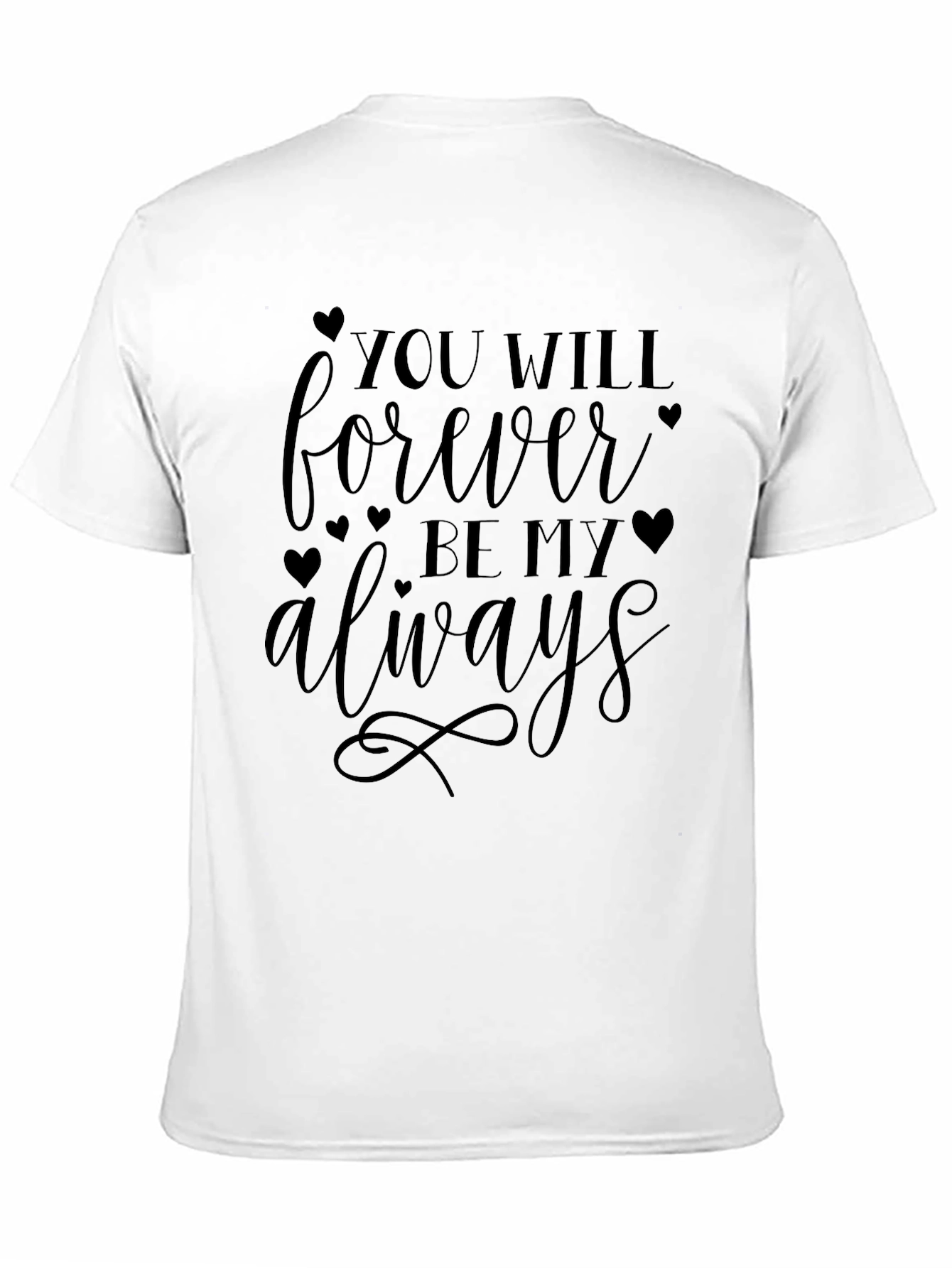 You Will Forever Be My Always T-Shirt