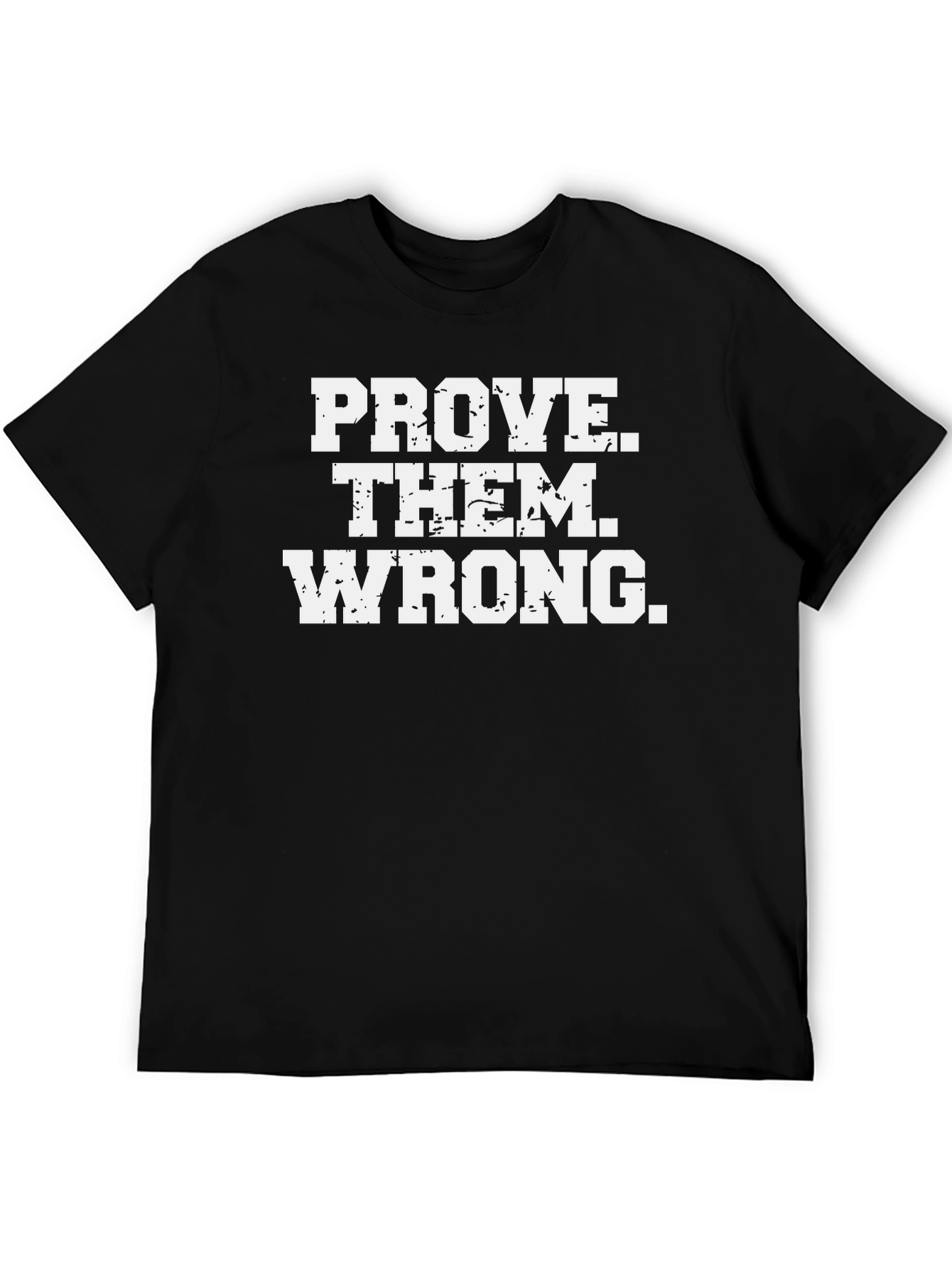Prove Them Wrong Graphic Tee - Motivational T-Shirt