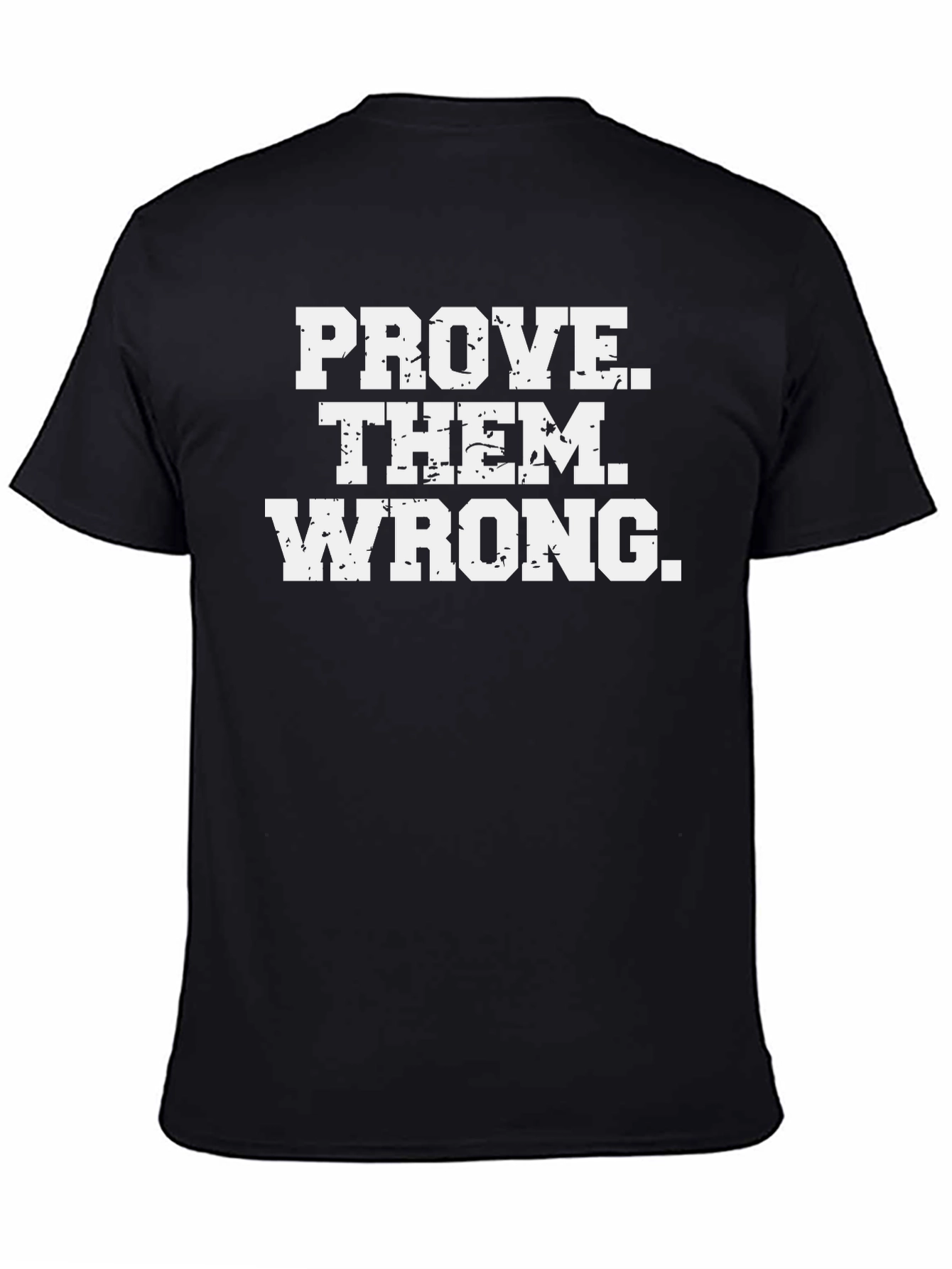 Prove Them Wrong Graphic Tee - Motivational T-Shirt