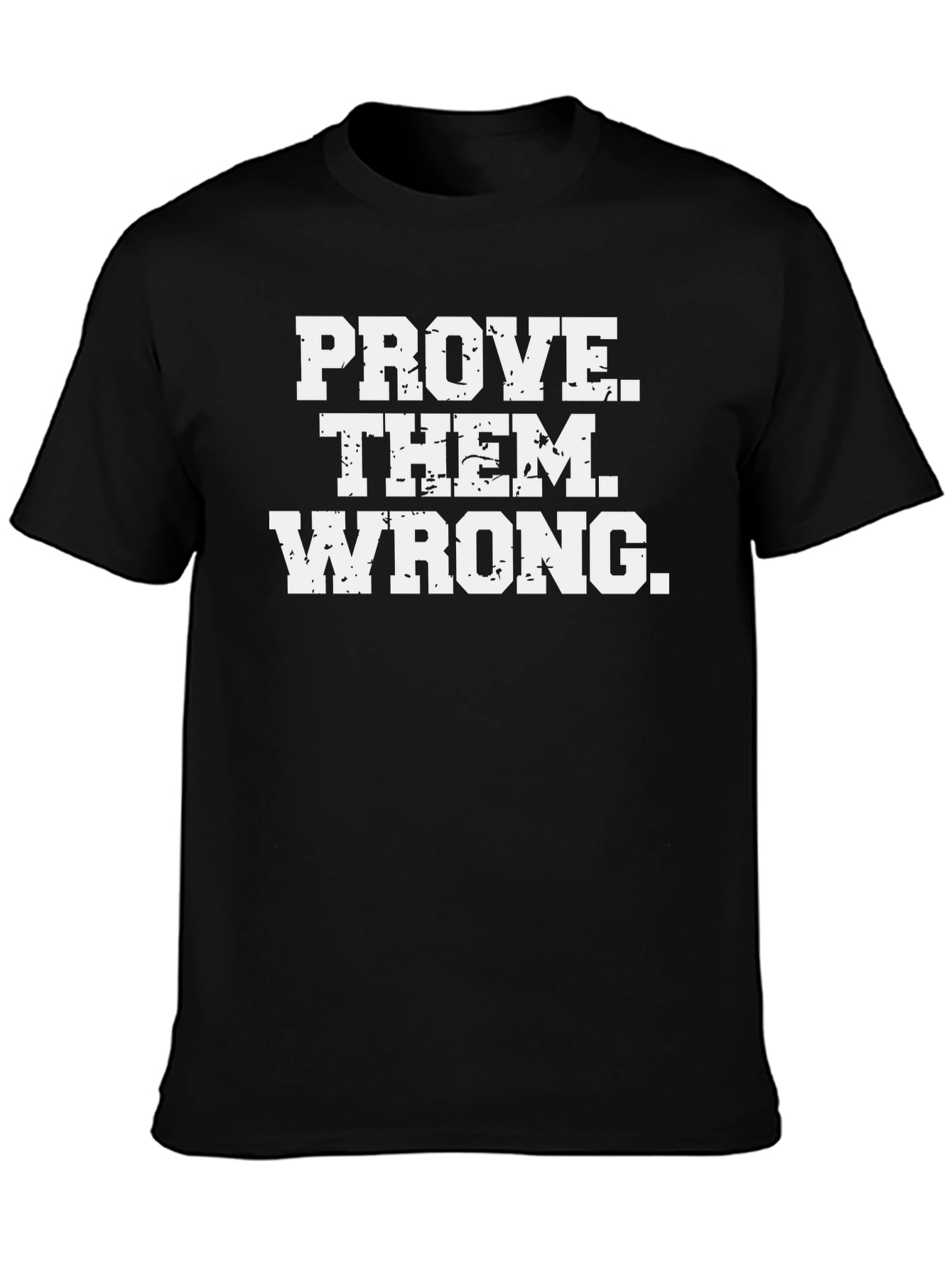 Prove Them Wrong Graphic Tee - Motivational T-Shirt