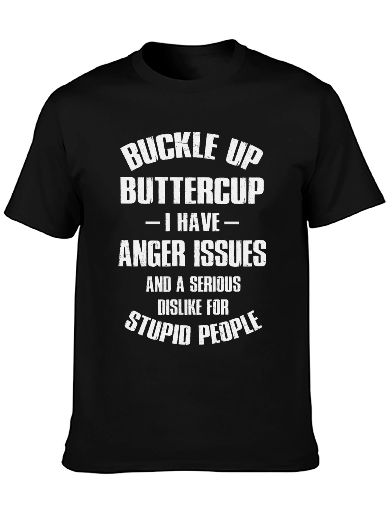 Buckle Up Buttercup T-Shirt - Anger Issues
